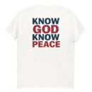Know GOD Know PEACE shirt
