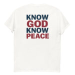 Know GOD Know PEACE shirt