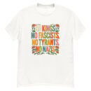 No Kings No Fascists No Tyrants No Nazis T-Shirts