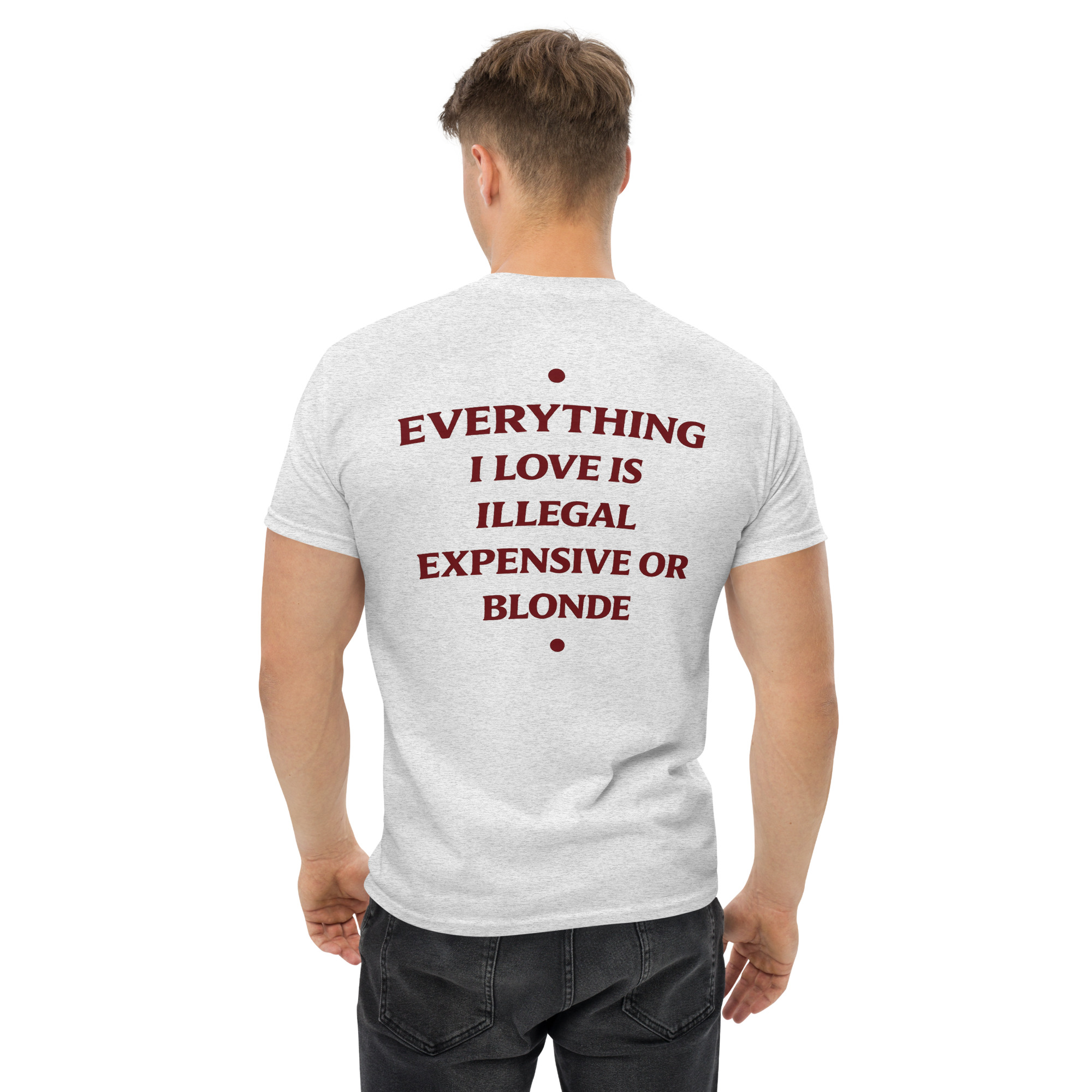 Everything I Love Is Illegal Expensive or Blonde Funny T-Shirt - Image 3