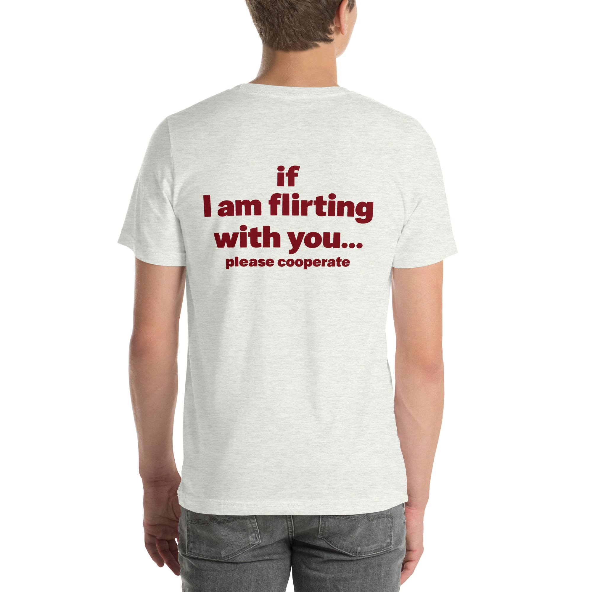 If I Am Flirting With You… Please Cooperate t-shirt - Image 15