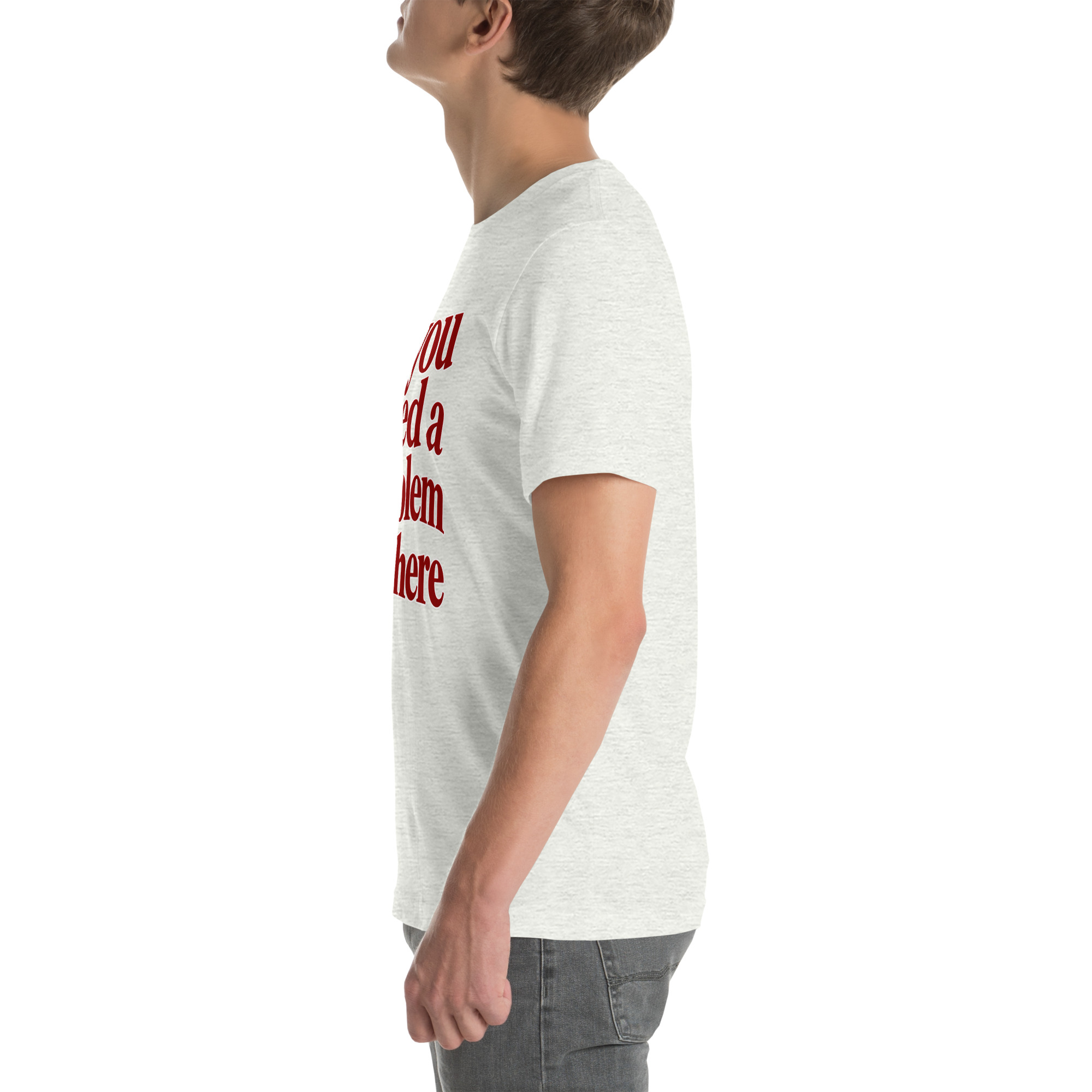 If You Need a Problem, I’m Here t-shirt - Image 41
