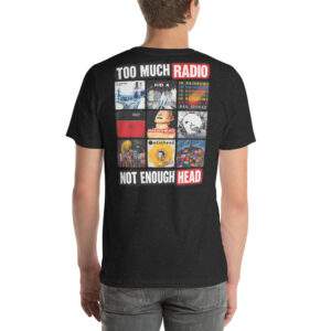 Too Much Radio, Not Enough Head — Radiohead Albums T-Shirt t-shirt