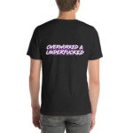 Overworked & Underf*cked t-shirt