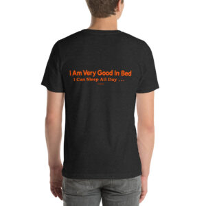 I’m Very Good in Bed — I Can Sleep All Day t-shirt