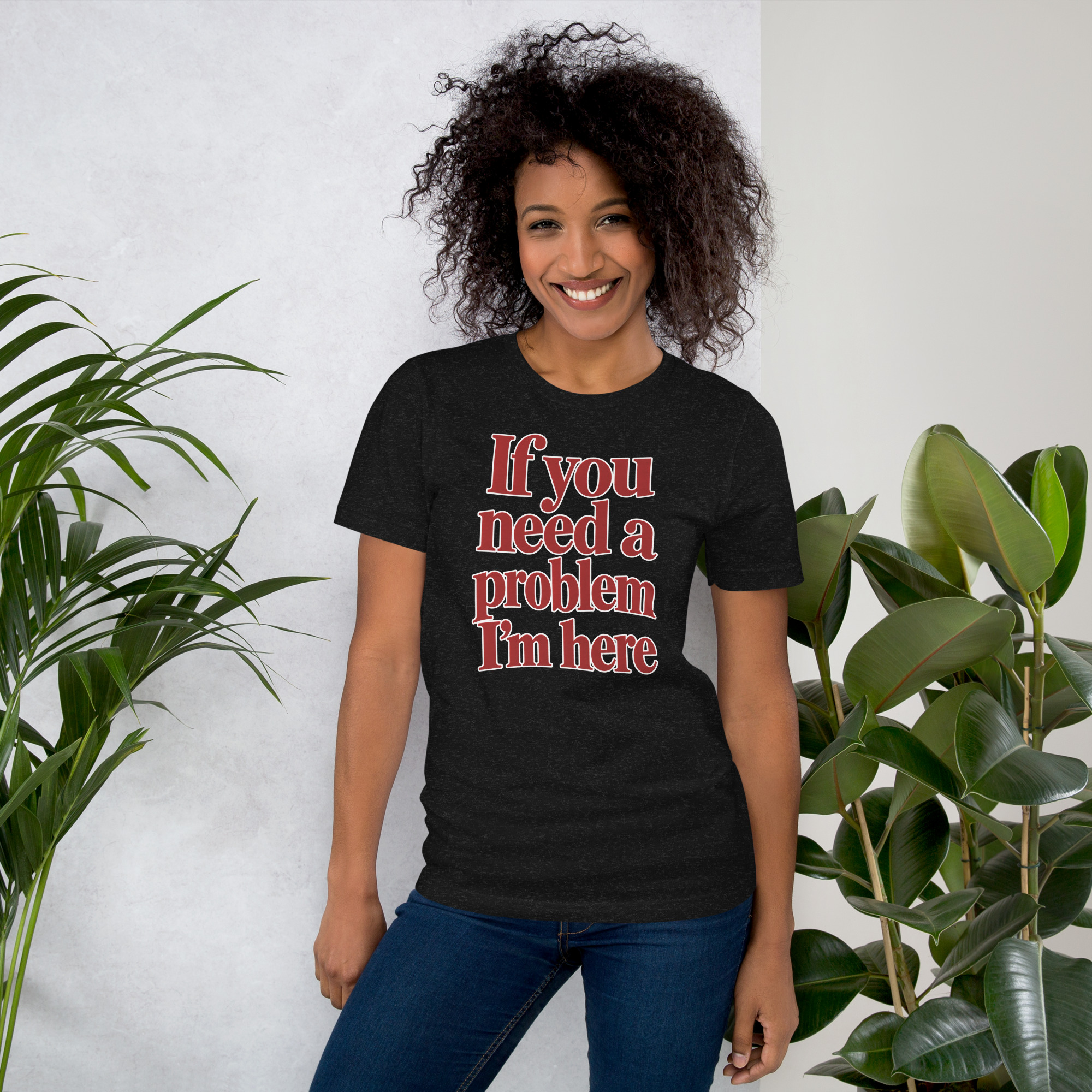 If You Need a Problem, I’m Here t-shirt - Image 3