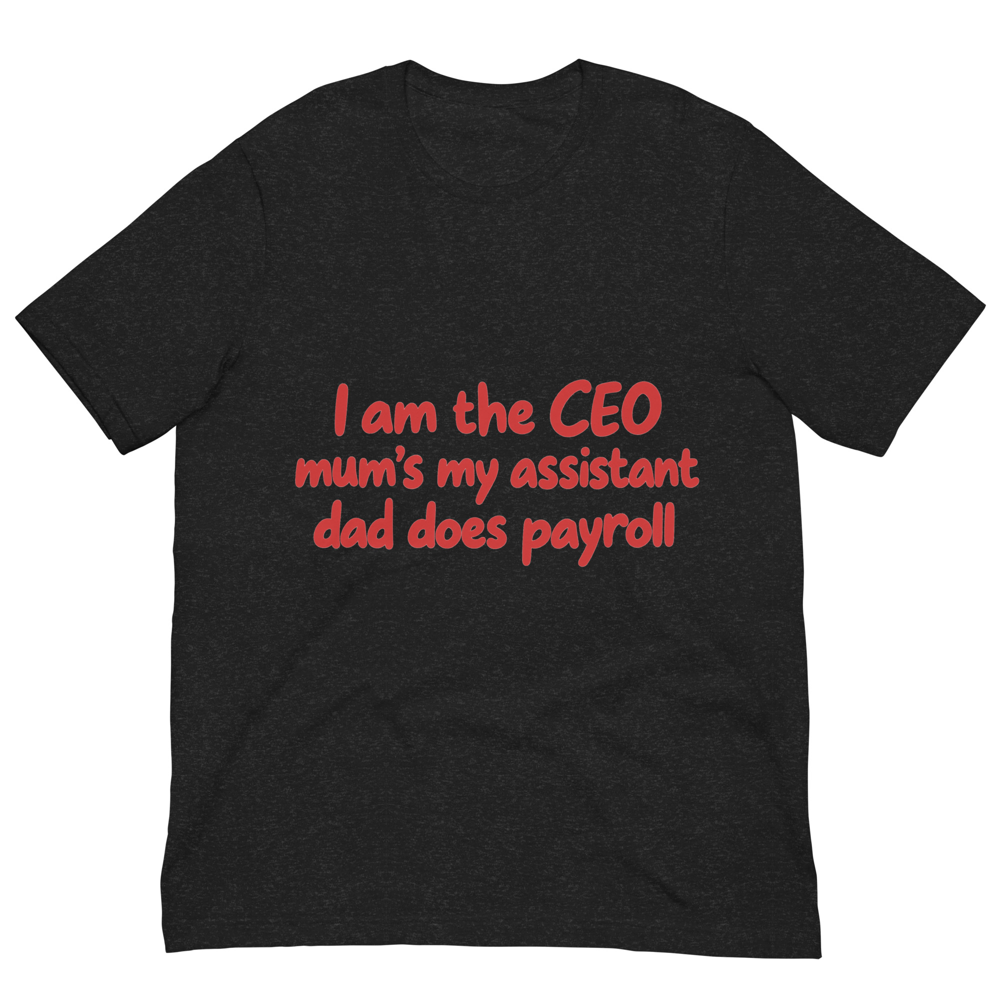 I’m the CEO, Mom’s My Assistant, Dad Does Payroll t-shirt - Image 3
