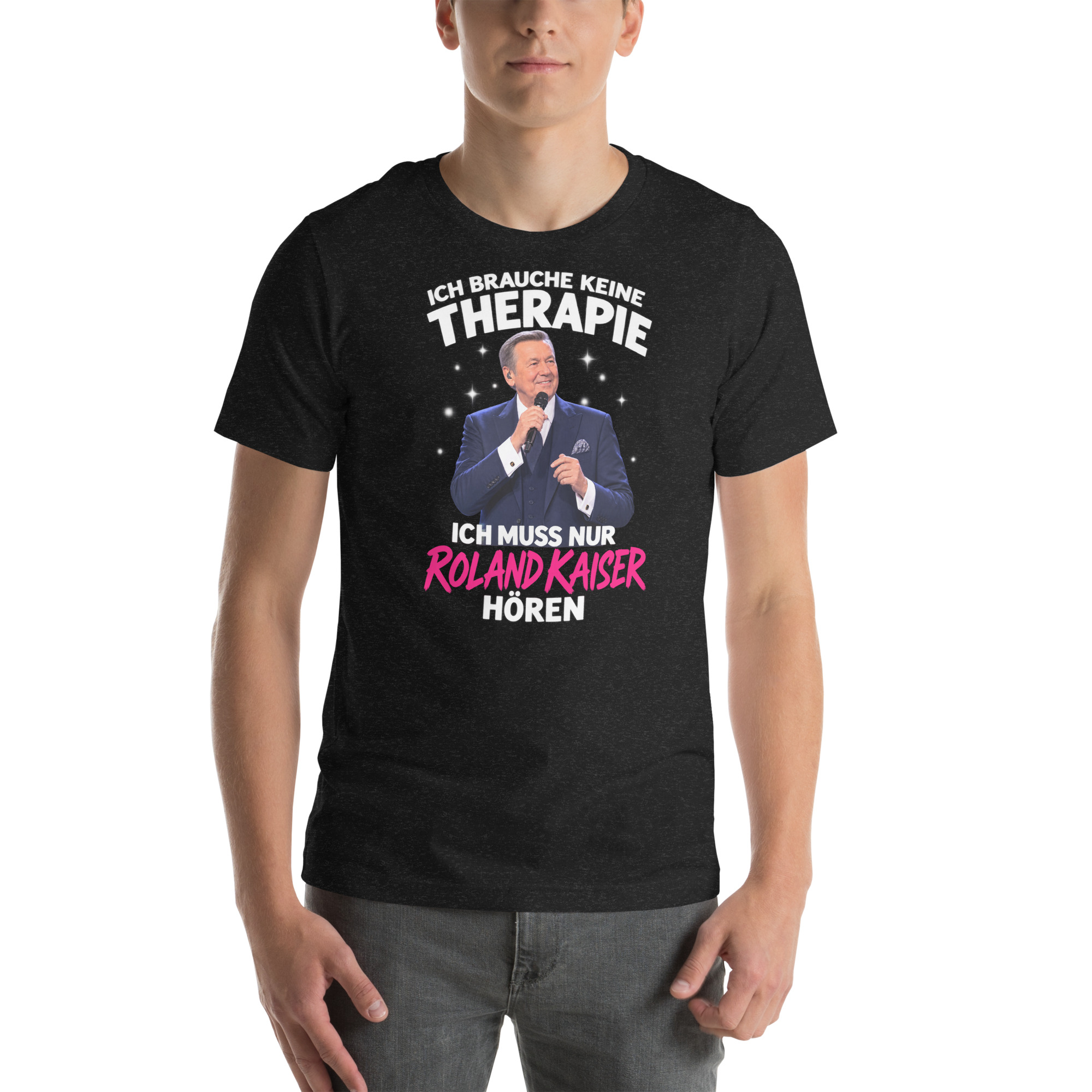Ich Brauche Keine Therapie – Ich Muss Nur Roland Kaiser Hören t-shirt