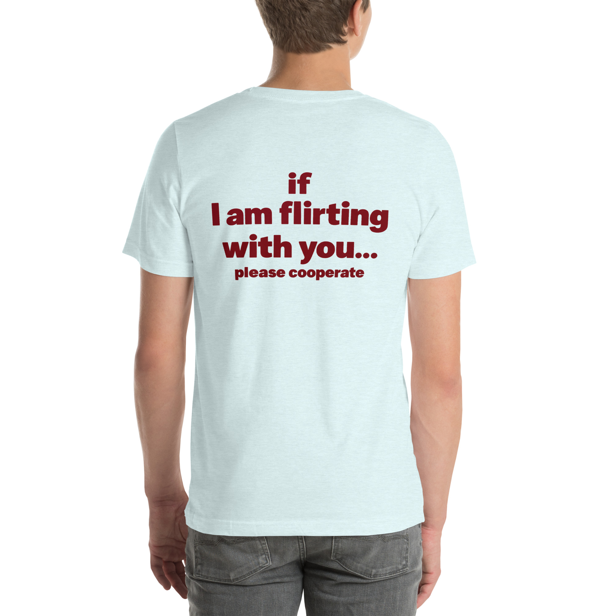If I Am Flirting With You… Please Cooperate t-shirt - Image 37