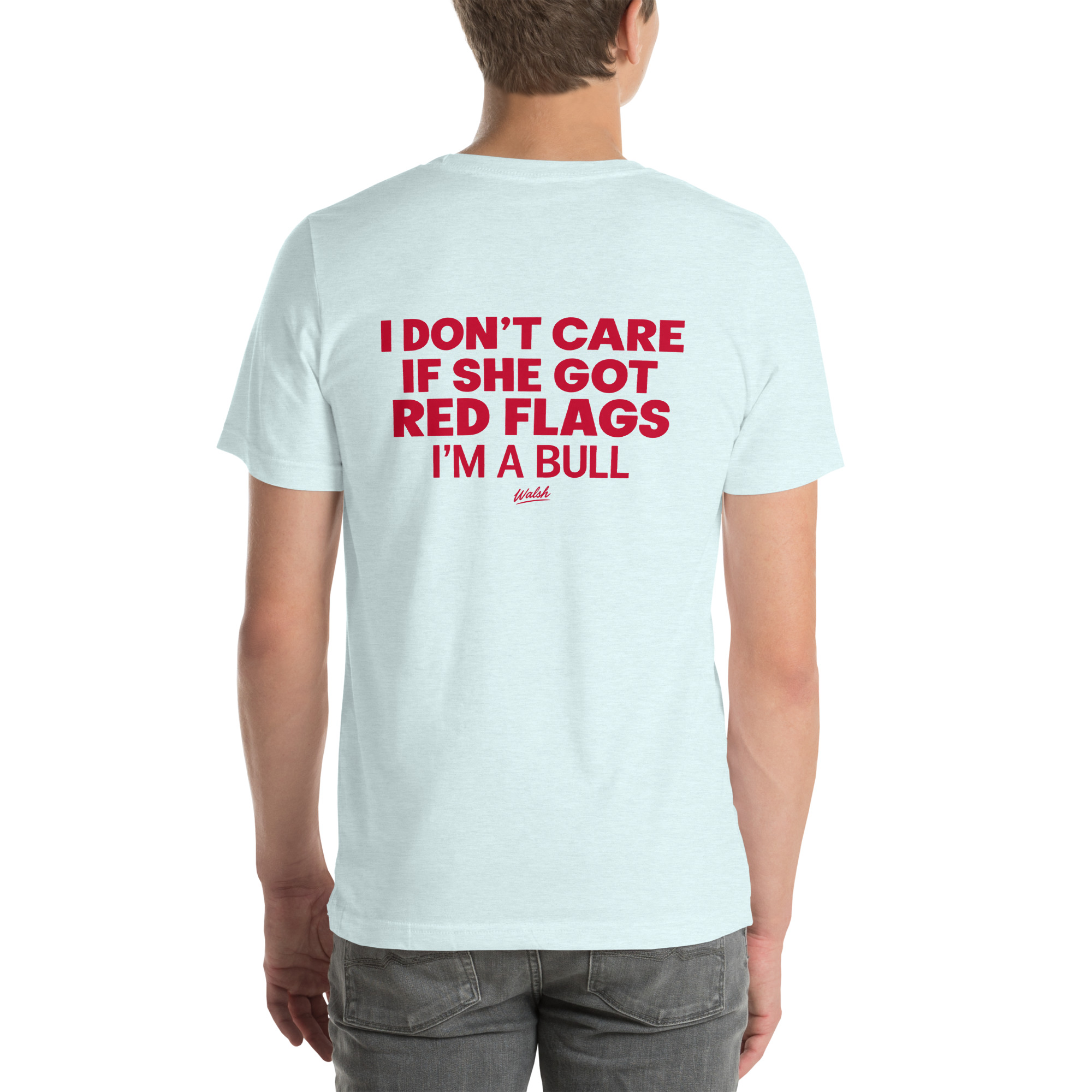 I Don’t Care If She Got Red Flags — I’m a Bull t-shirt - Image 60