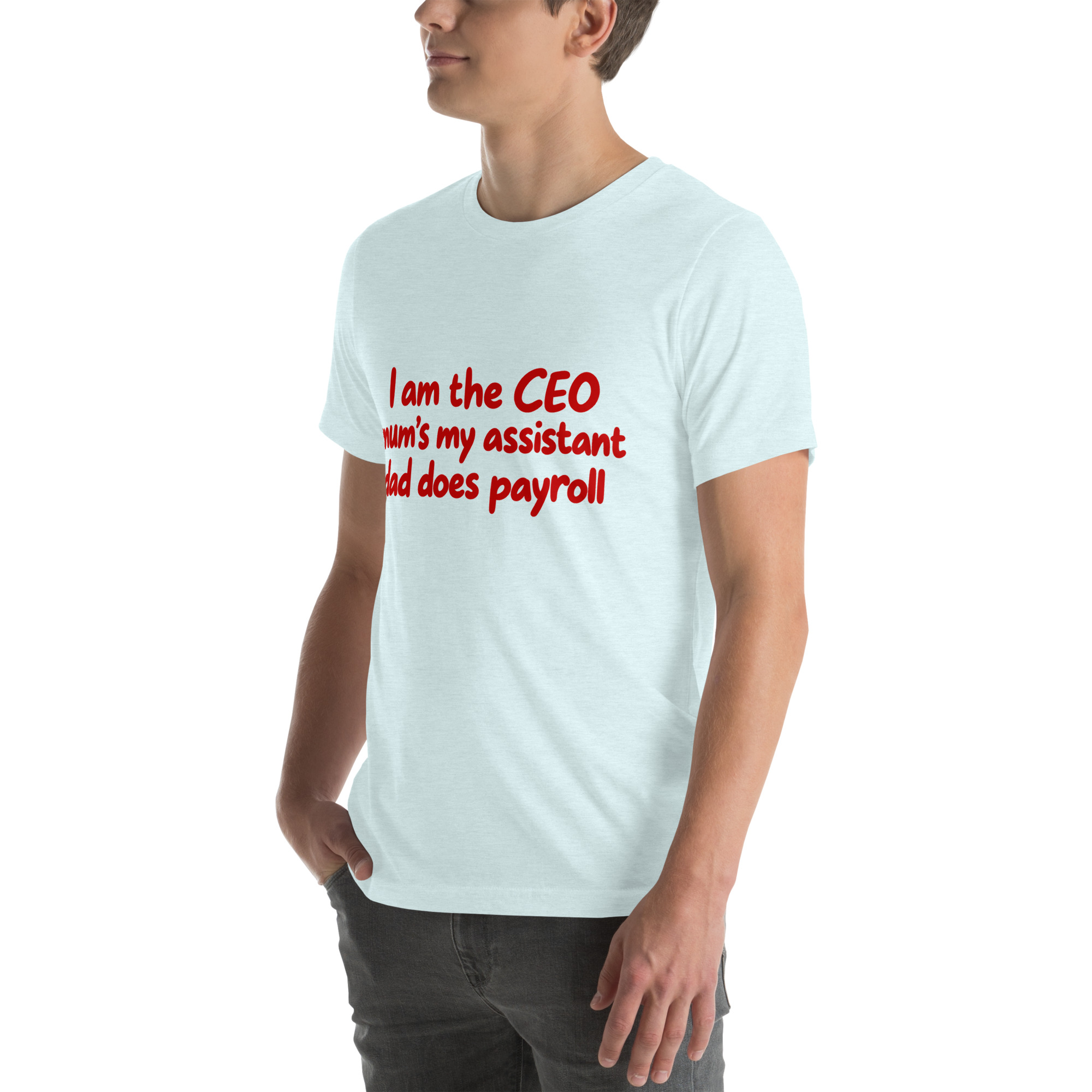 I’m the CEO, Mom’s My Assistant, Dad Does Payroll t-shirt - Image 59