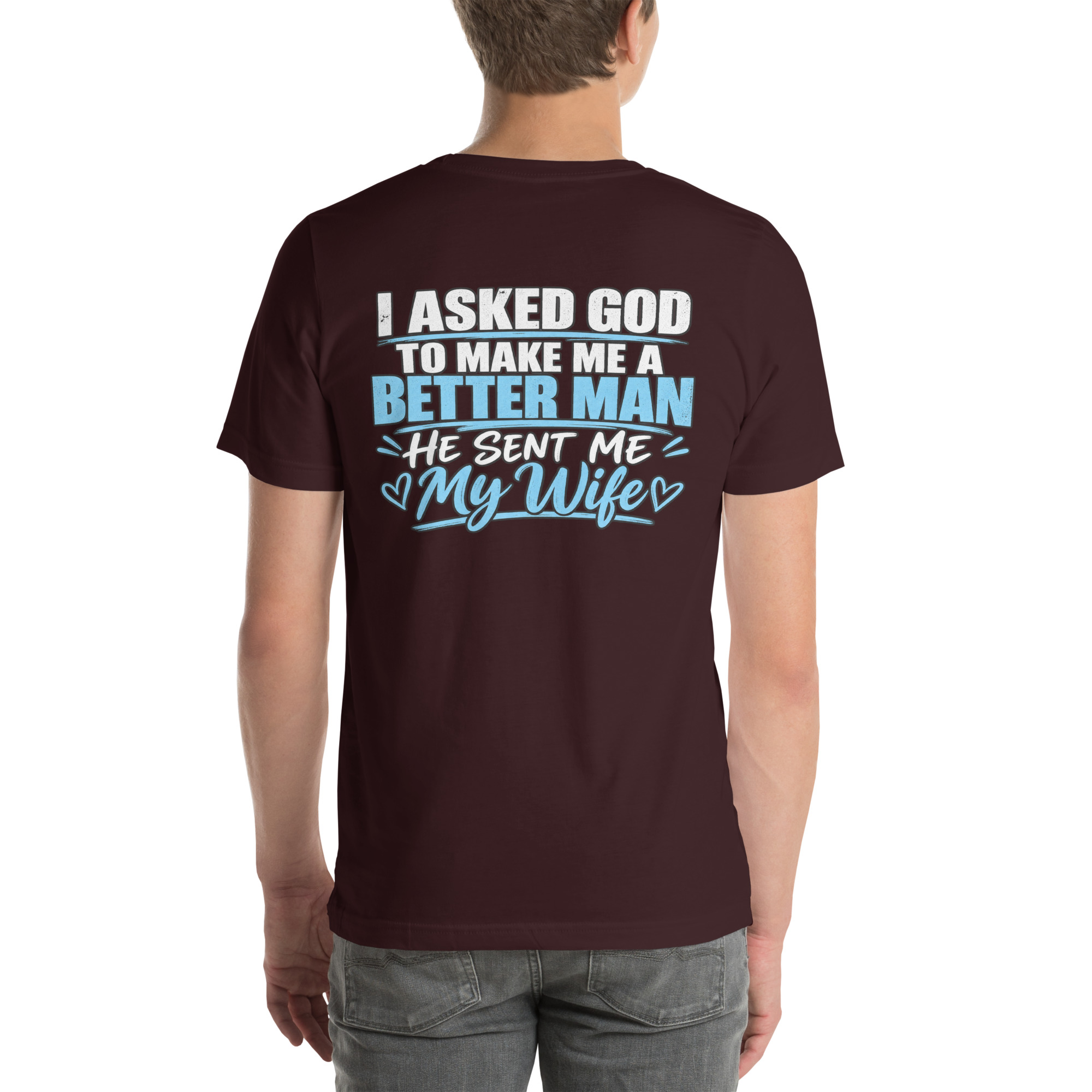 I Asked God to Make Me a Better Man — He Sent Me My Wife t-shirt - Image 21