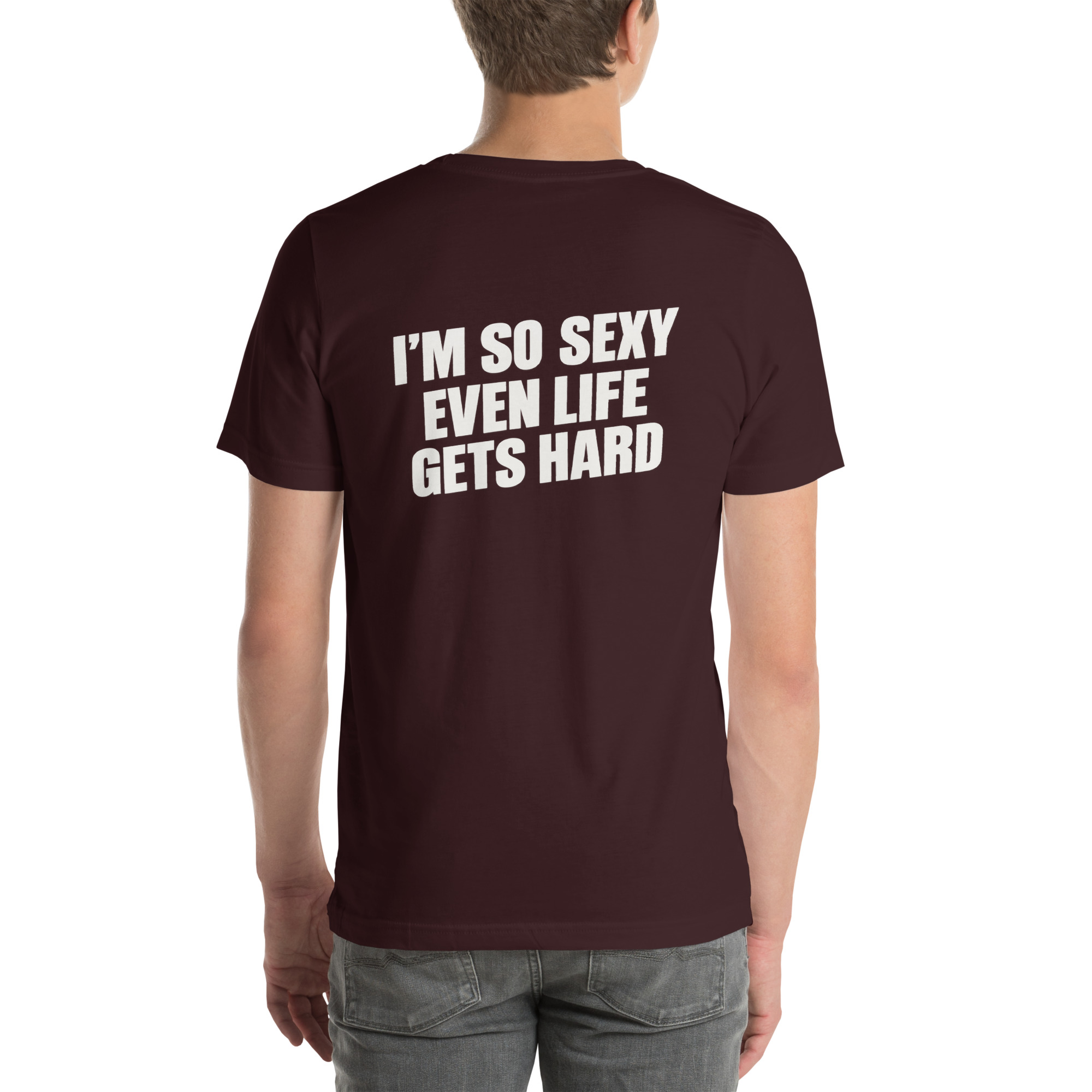 I’m So Sexy Even Life Gets Hard t-shirt - Image 21