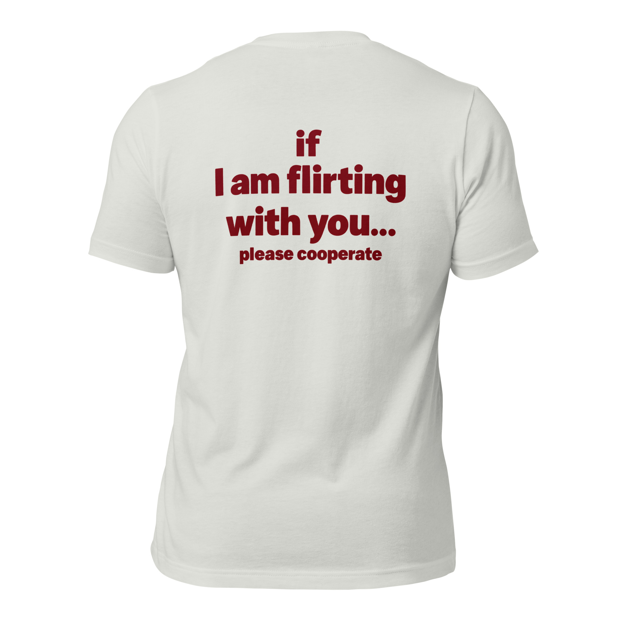 If I Am Flirting With You… Please Cooperate t-shirt - Image 2