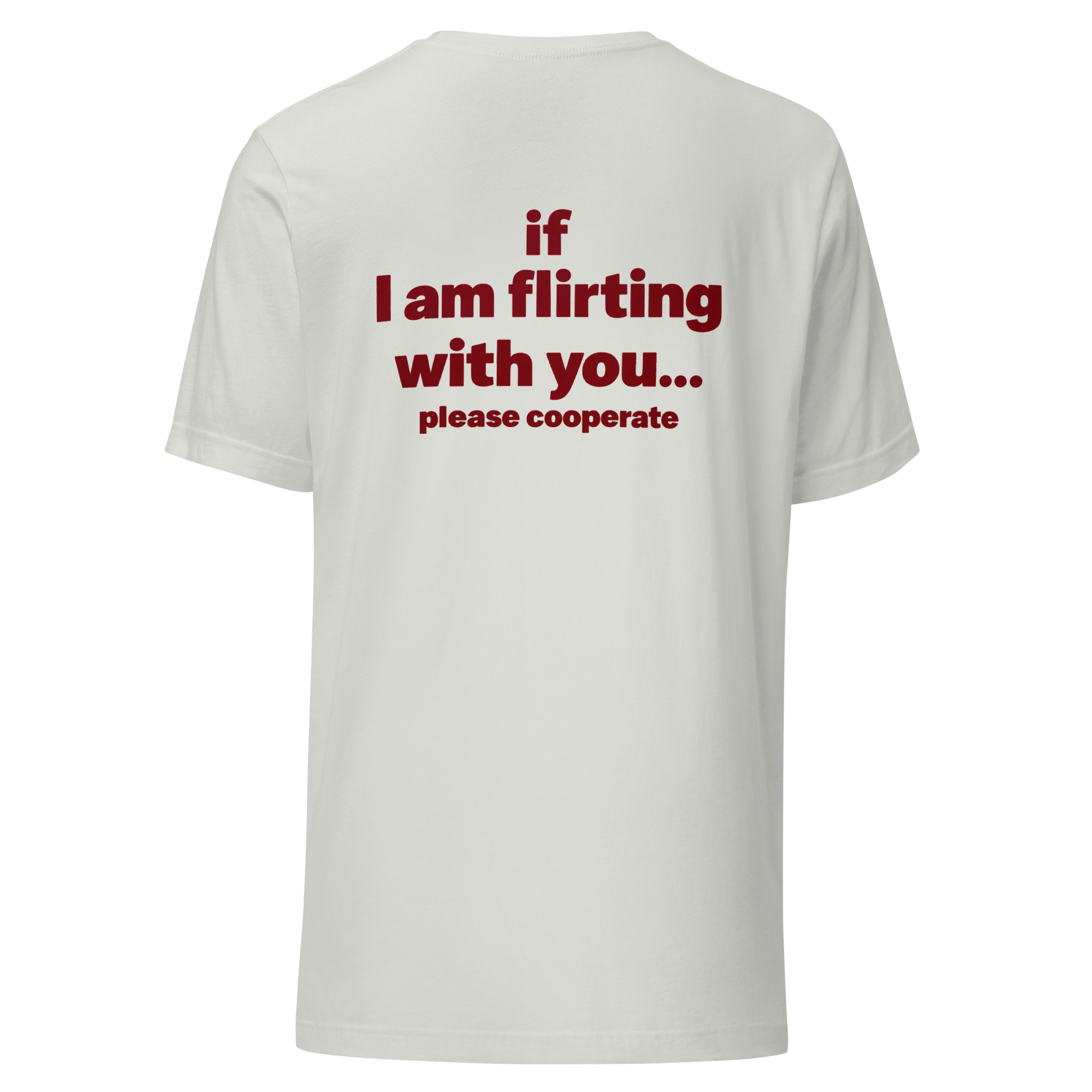 If I Am Flirting With You… Please Cooperate t-shirt - Image 3