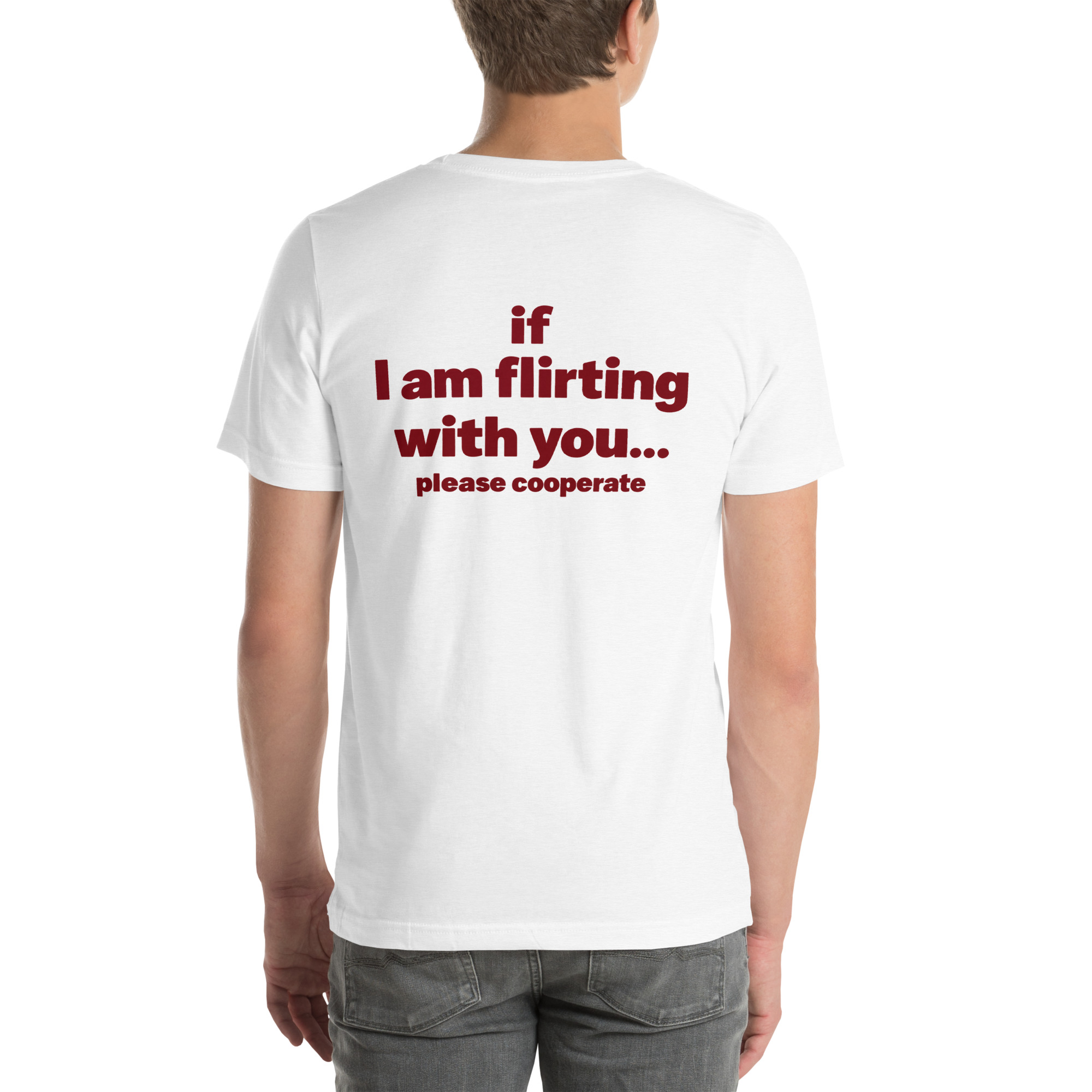 If I Am Flirting With You… Please Cooperate t-shirt - Image 43