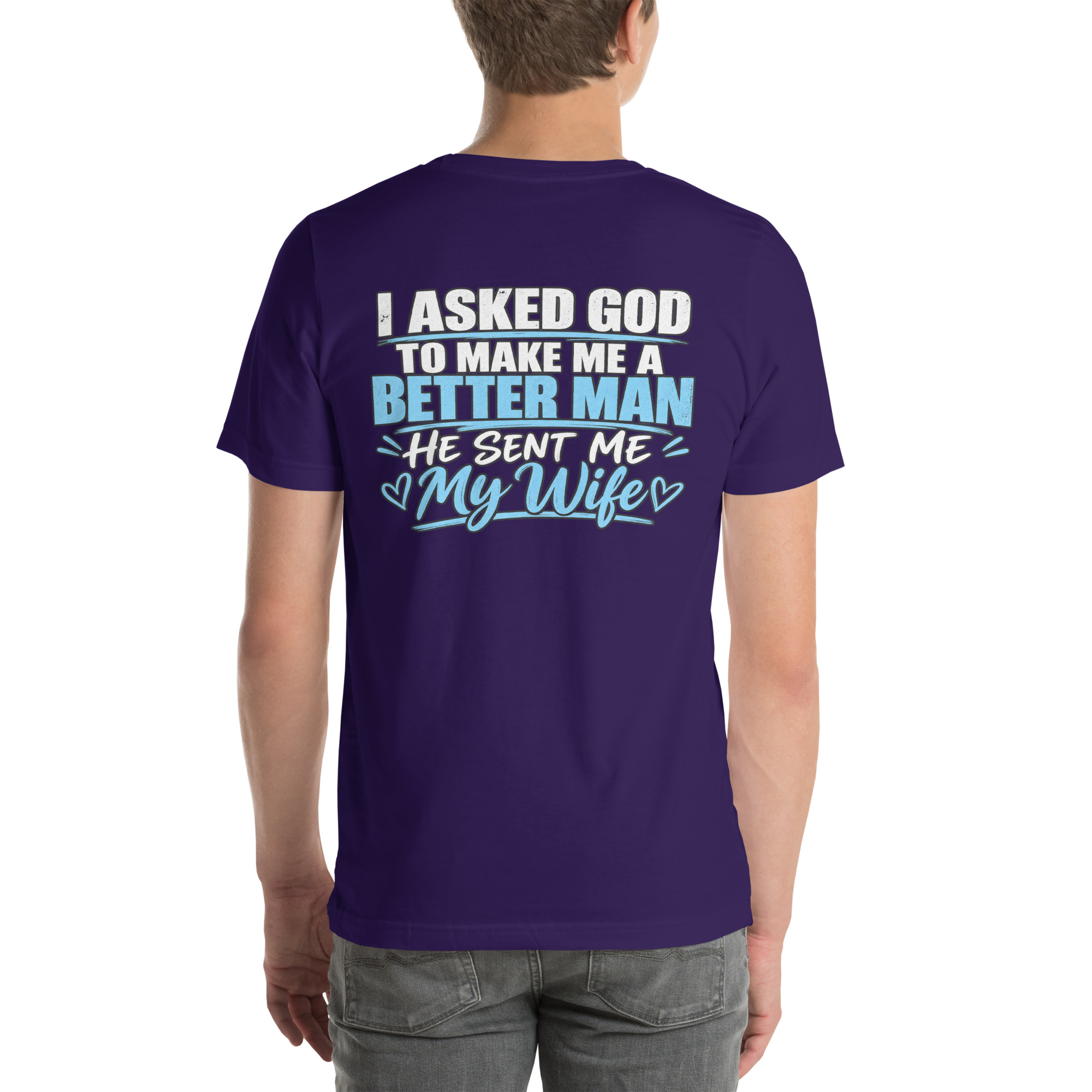 I Asked God to Make Me a Better Man — He Sent Me My Wife t-shirt - Image 31