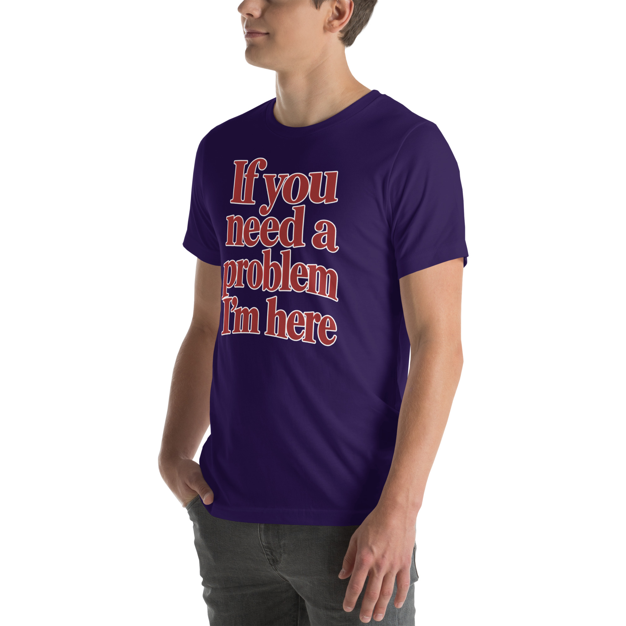 If You Need a Problem, I’m Here t-shirt - Image 29