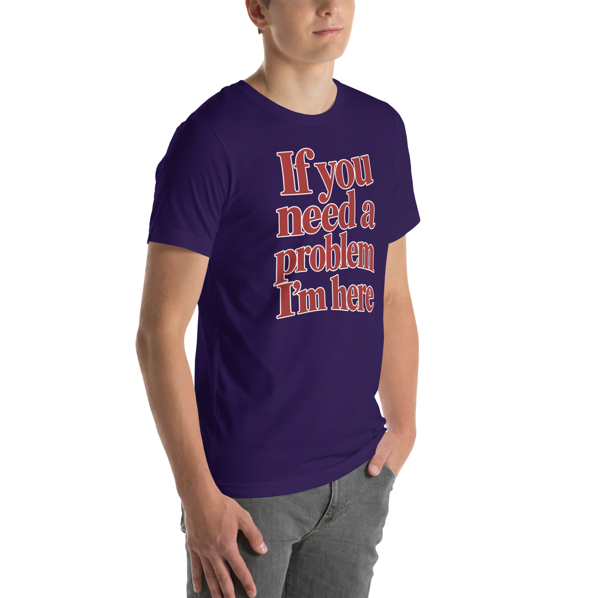 If You Need a Problem, I’m Here t-shirt - Image 30