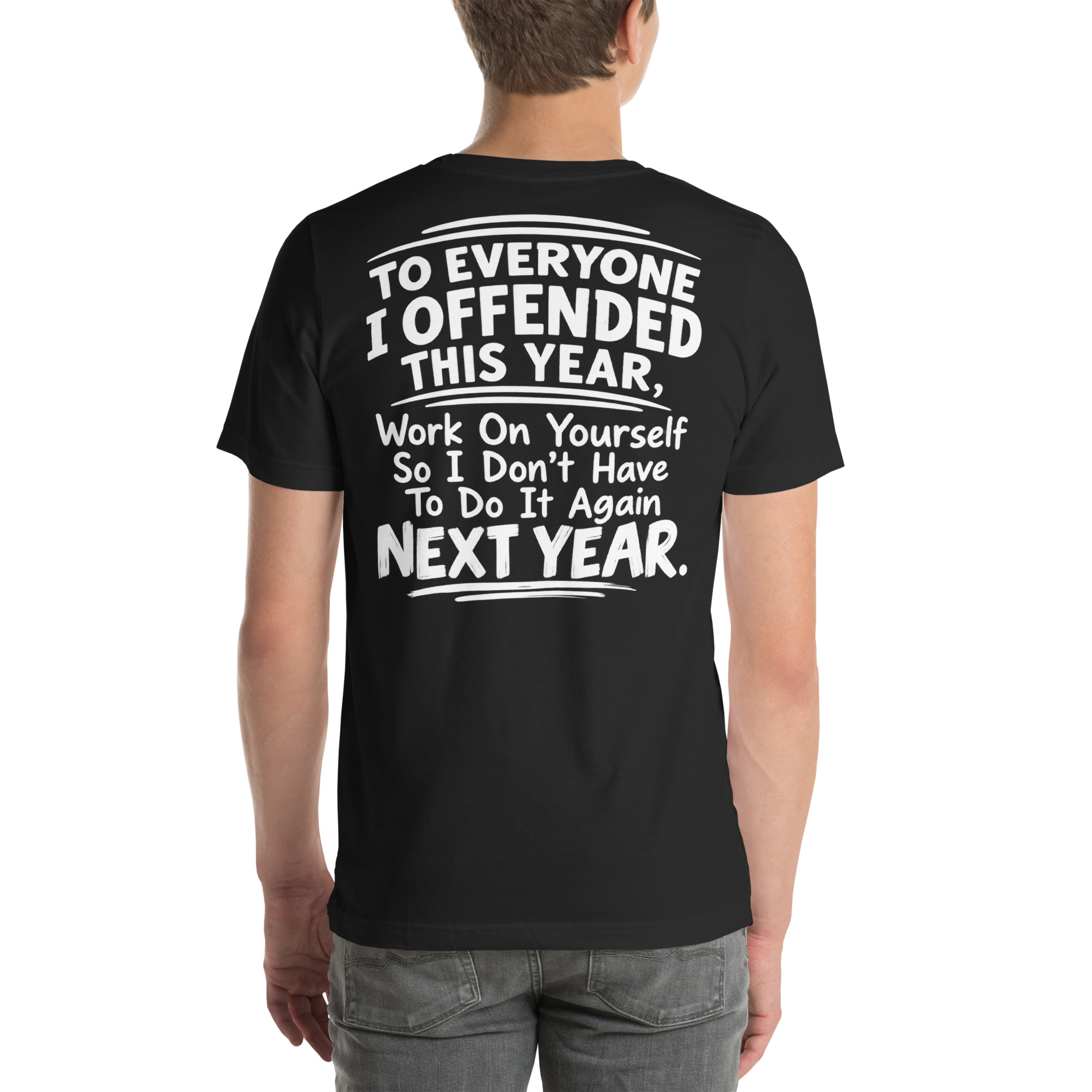 To Everyone I Offended This Year — Work on Yourself So I Don’t Have to Do It Again Next Year t-shirt - Image 17