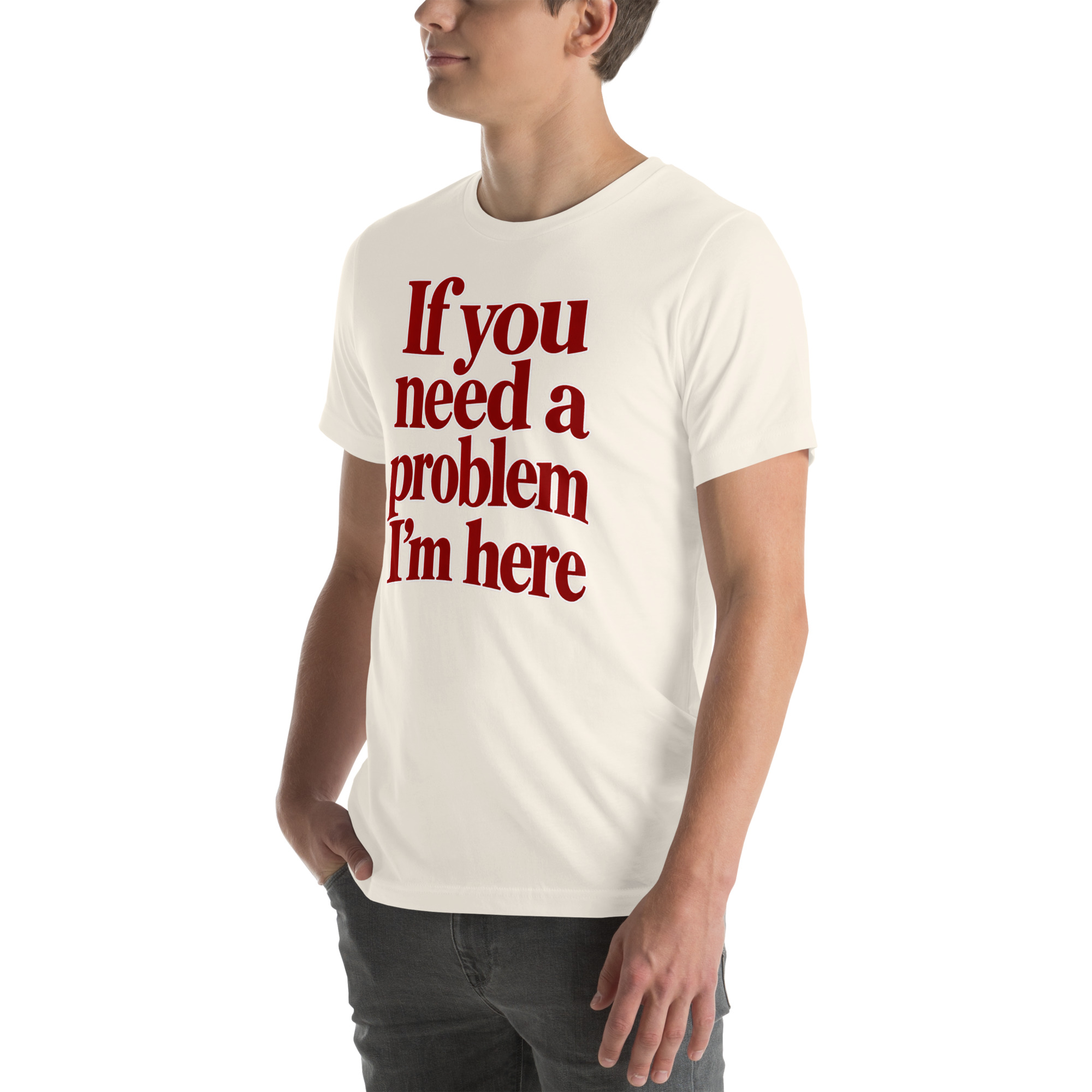 If You Need a Problem, I’m Here t-shirt - Image 54
