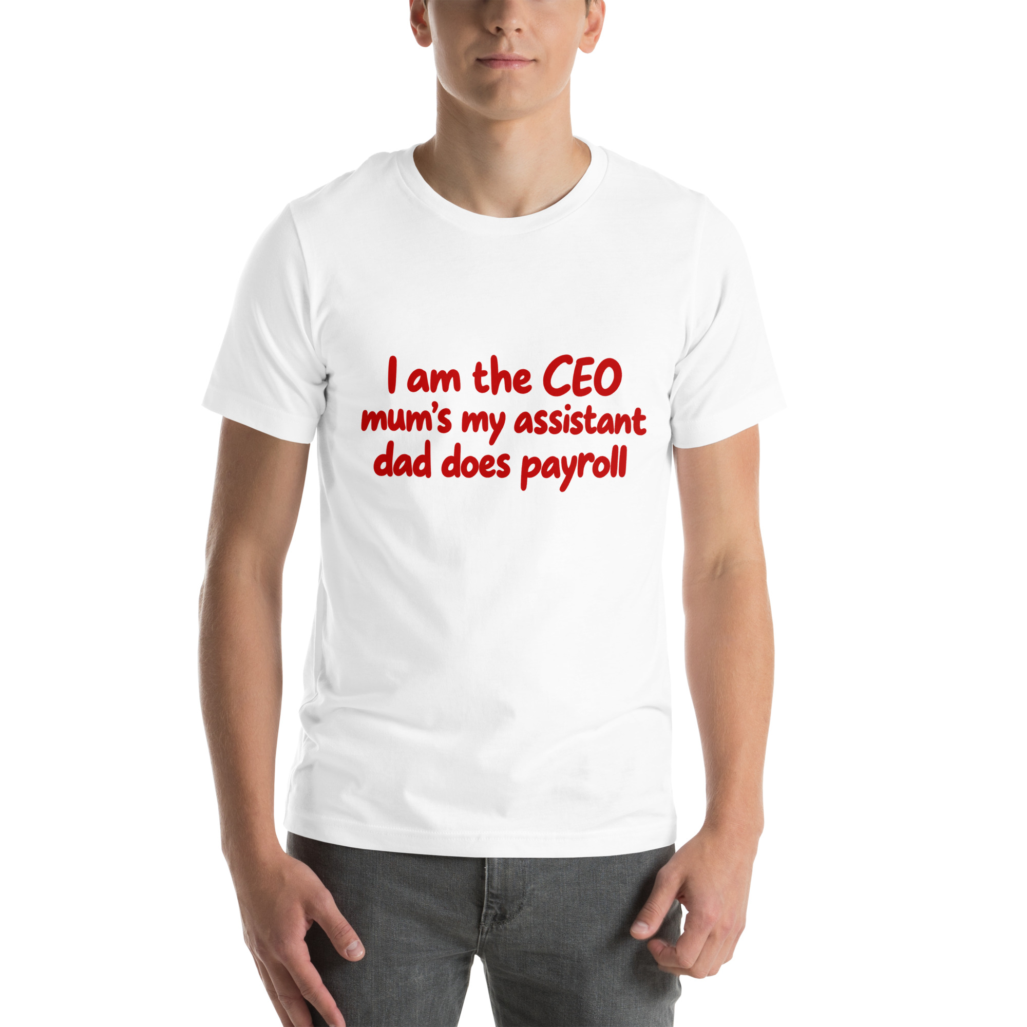 I’m the CEO, Mom’s My Assistant, Dad Does Payroll t-shirt - Image 69