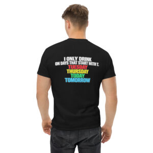 I Only Drink On Days That Start With T Funny Drinking T-Shirt