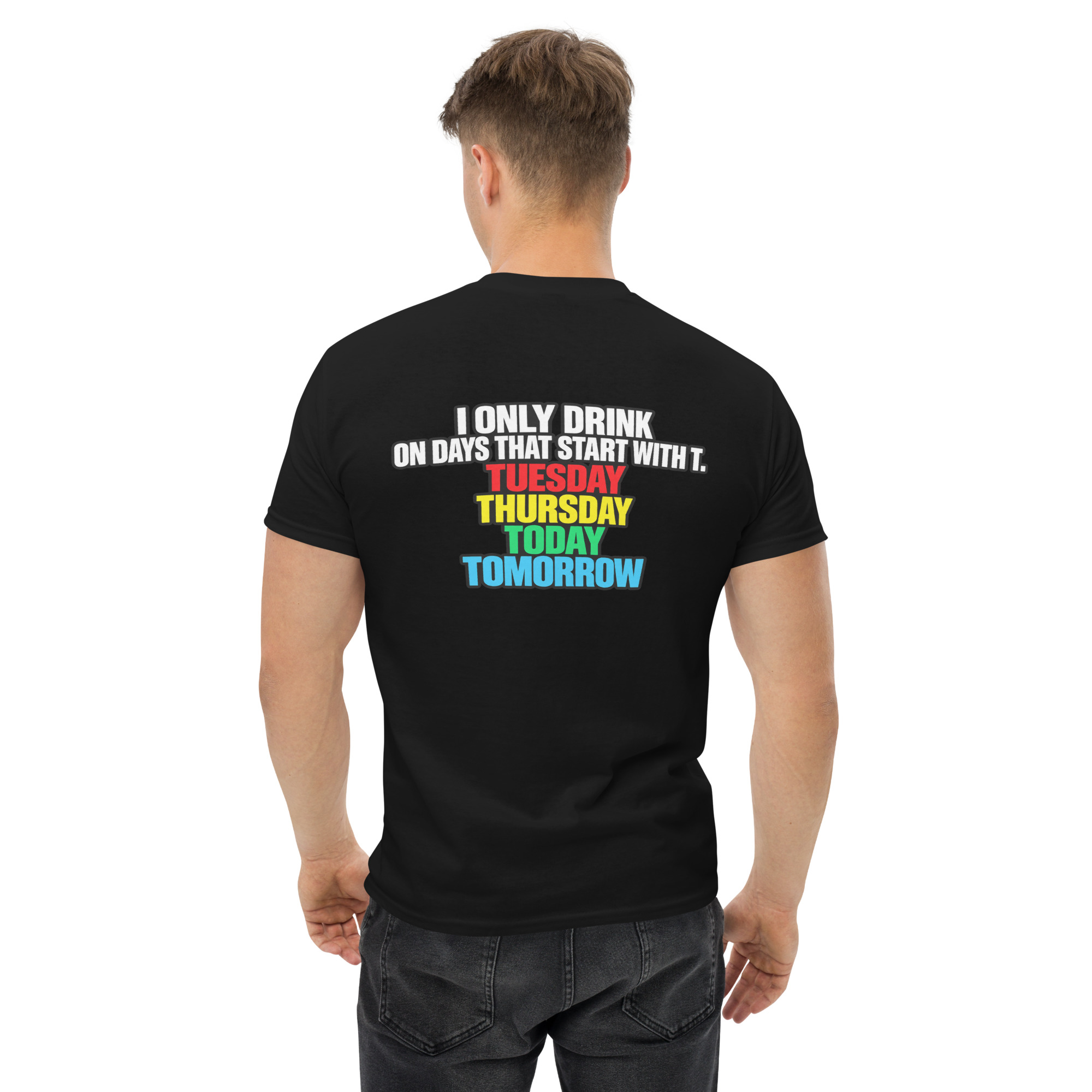 I Only Drink On Days That Start With T Funny Drinking T-Shirt