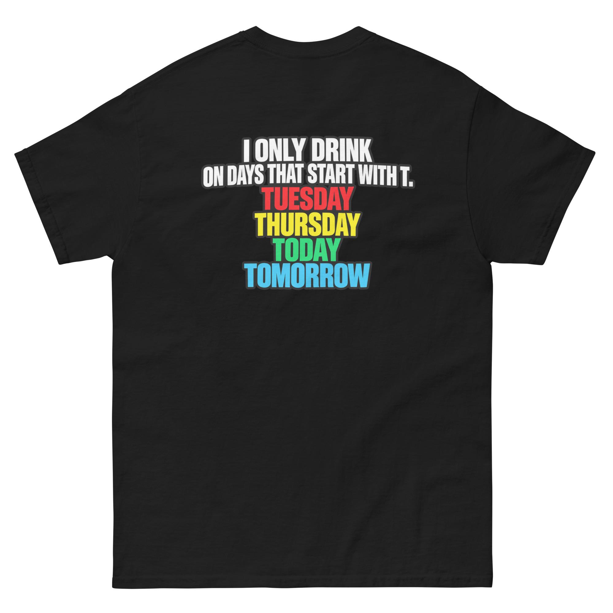 I Only Drink On Days That Start With T Funny Drinking T-Shirt - Image 2