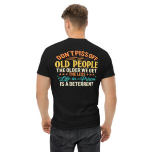 Don’t Piss Off Old People – Funny Life in Prison T-Shirt