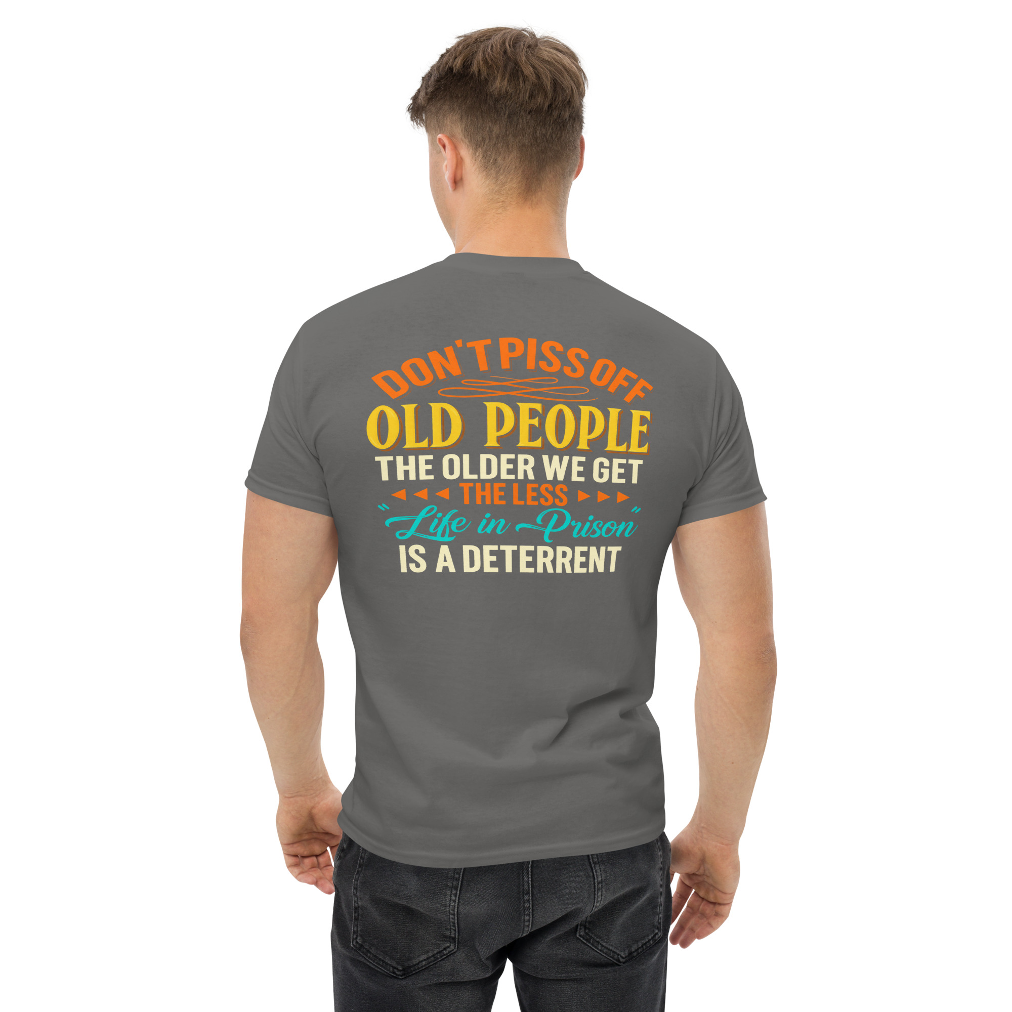 Don’t Piss Off Old People – Funny Life in Prison T-Shirt - Image 37