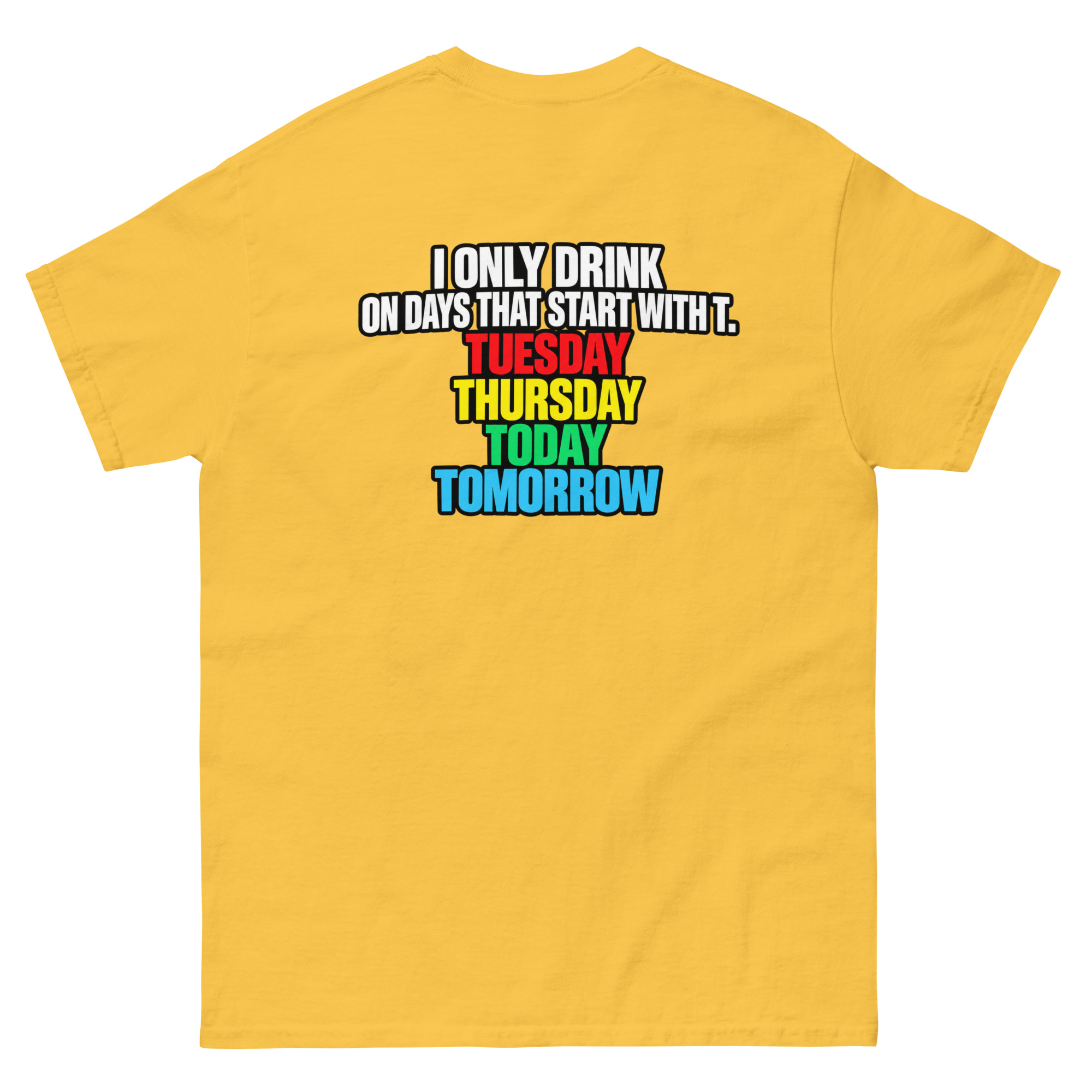 I Only Drink On Days That Start With T Funny Drinking T-Shirt - Image 18