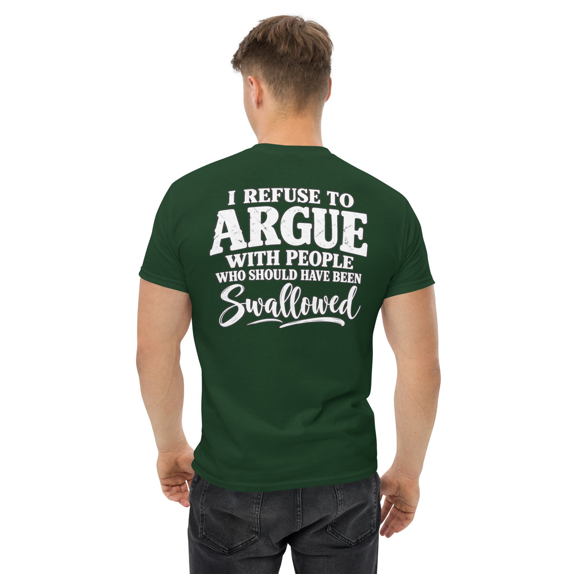 I Refuse To Argue With People Who Should Have Been Swallowed shirt - Image 28