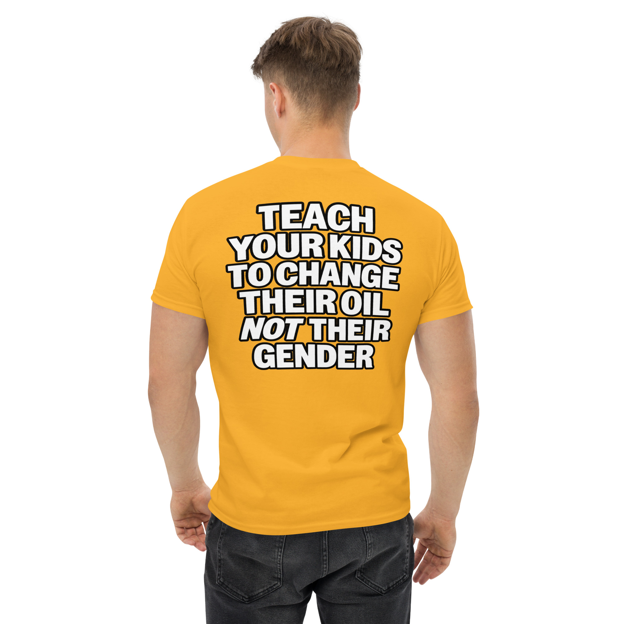 Teach Your Kids to Change Their Oil Not Their Gender T-Shirt - Image 55