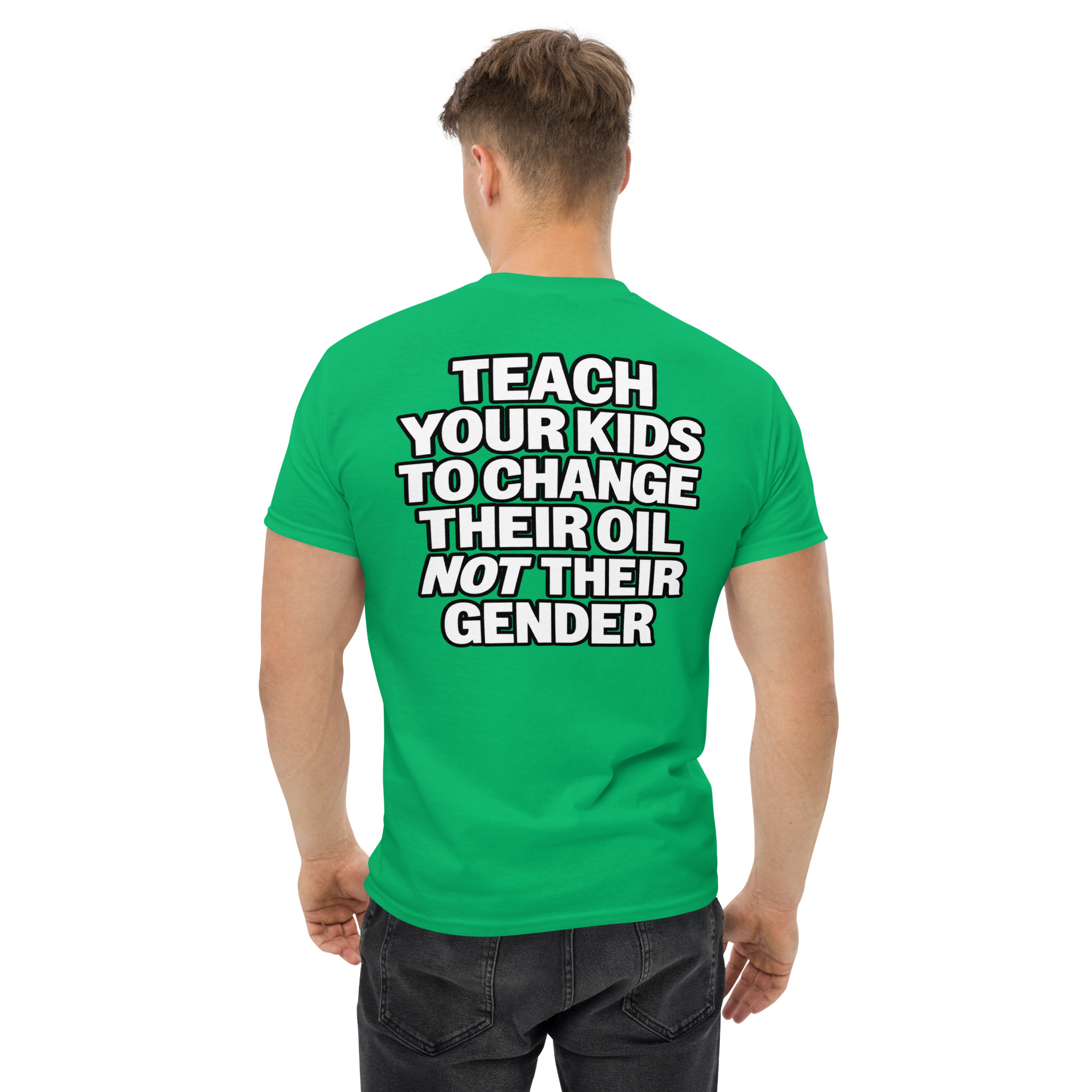 Teach Your Kids to Change Their Oil Not Their Gender T-Shirt - Image 49