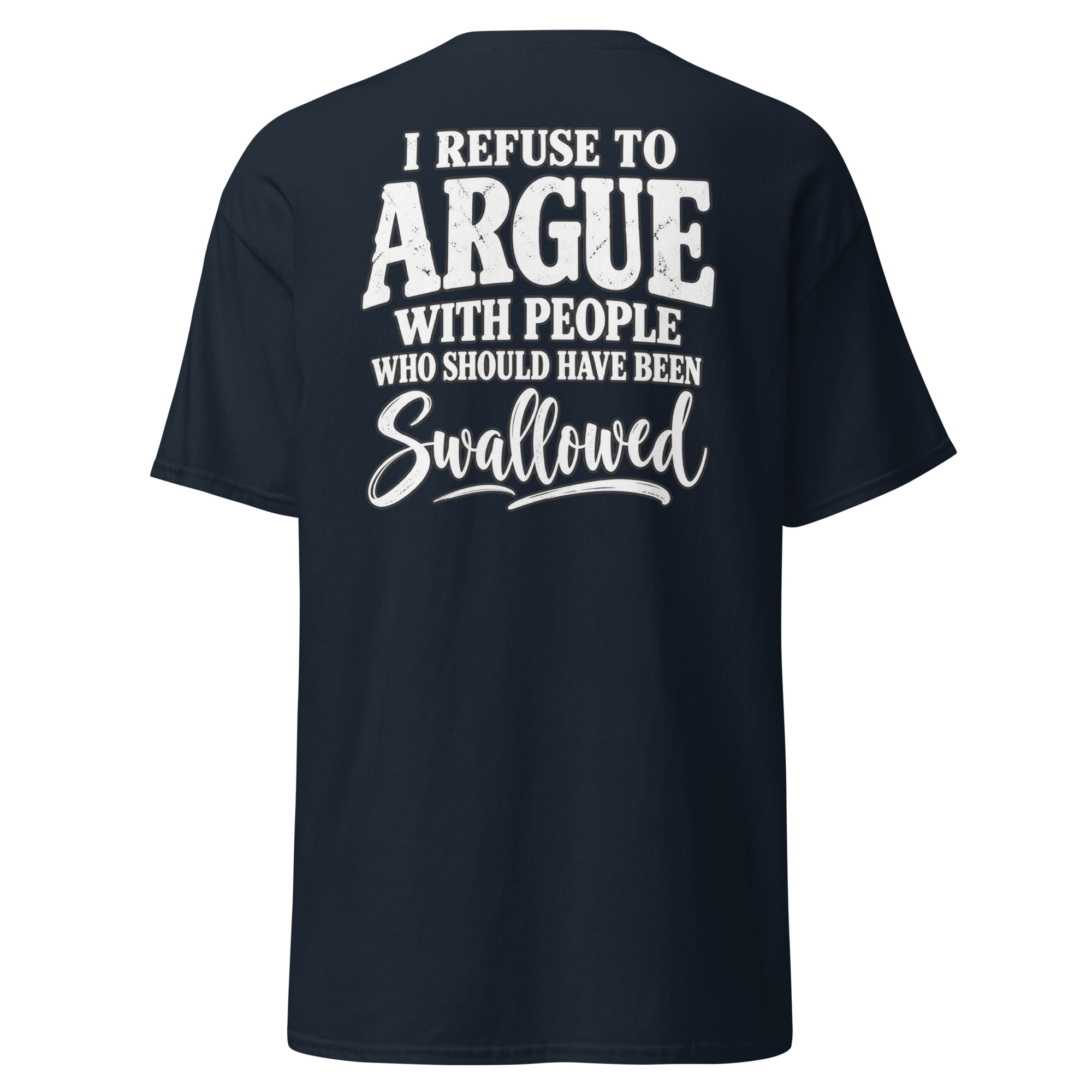 I Refuse To Argue With People Who Should Have Been Swallowed shirt - Image 3