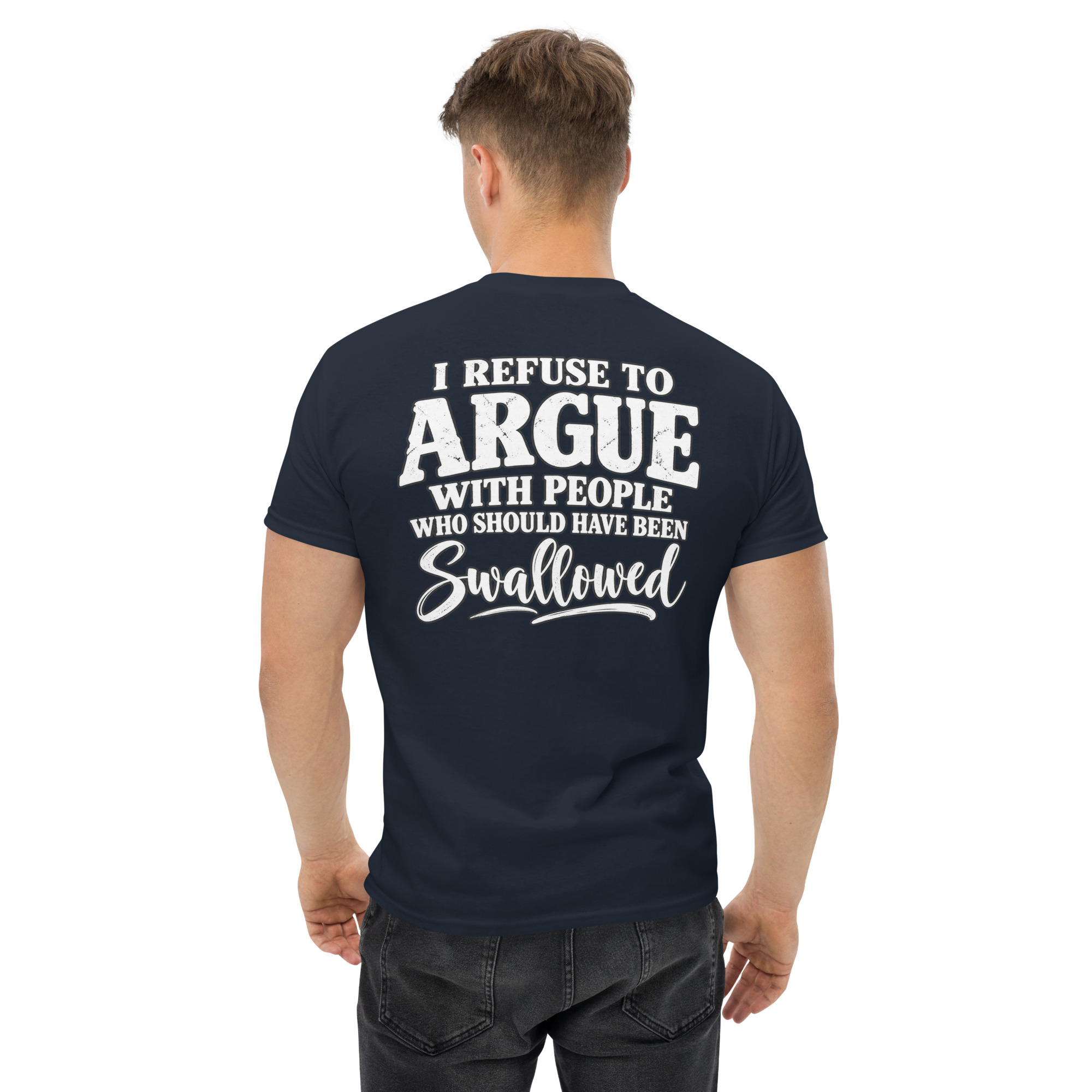 I Refuse To Argue With People Who Should Have Been Swallowed shirt - Image 9