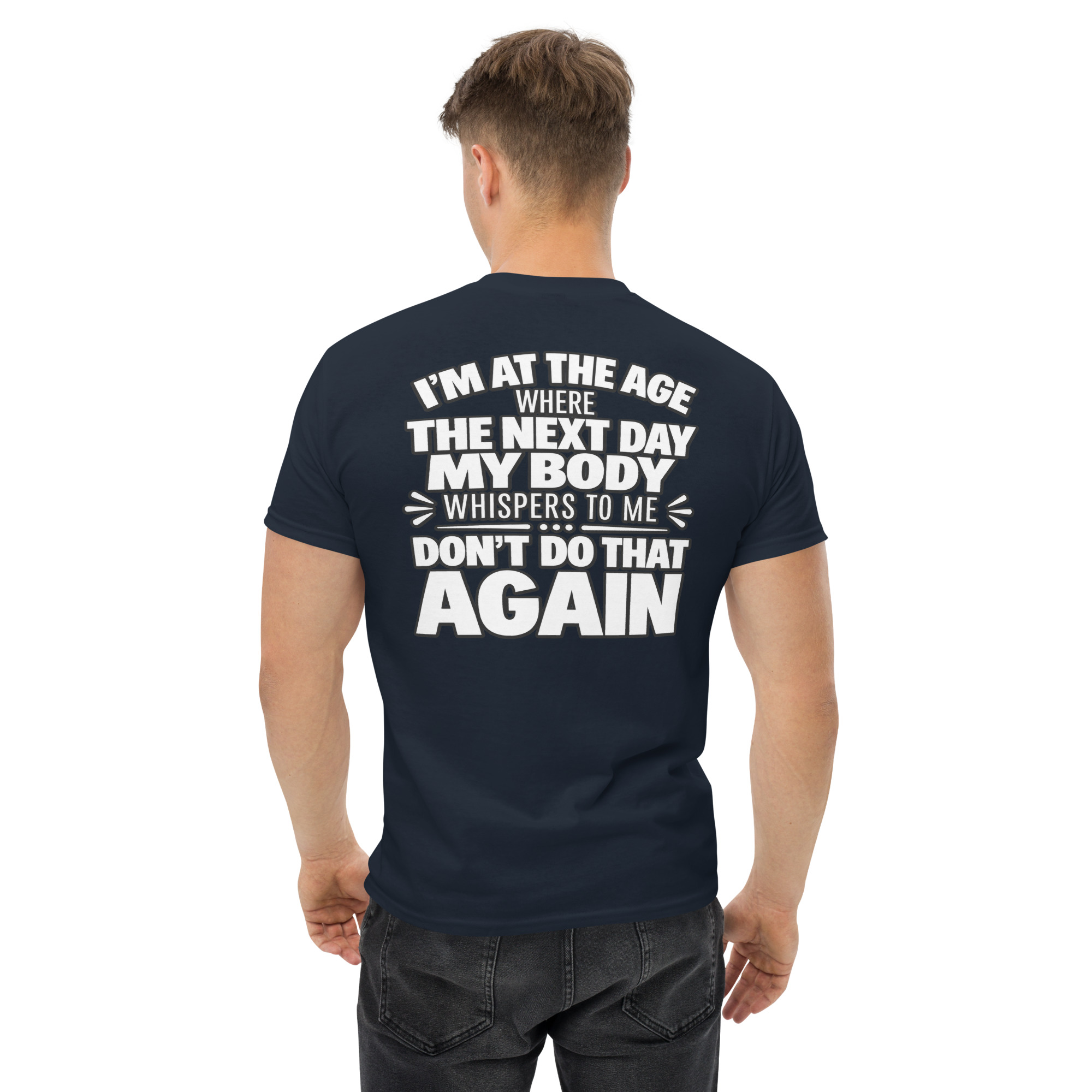 Funny Getting Older Shirt – I’m At The Age My Body Says Don’t Do That Again T-Shirt - Image 8
