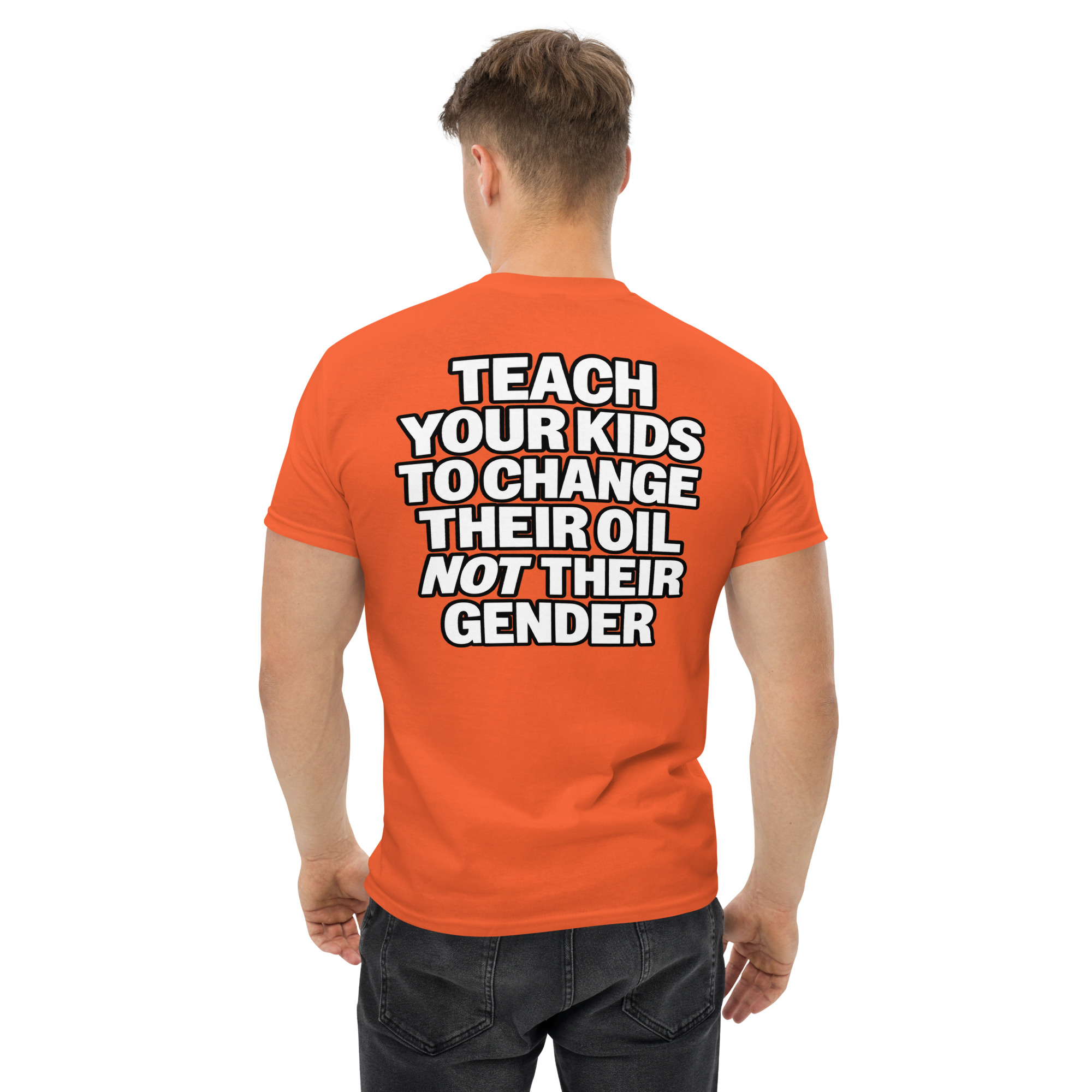 Teach Your Kids to Change Their Oil Not Their Gender T-Shirt - Image 43