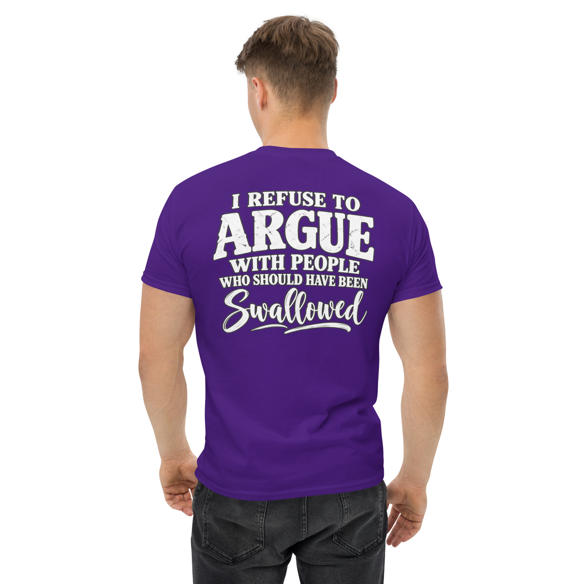 I Refuse To Argue With People Who Should Have Been Swallowed shirt - Image 15