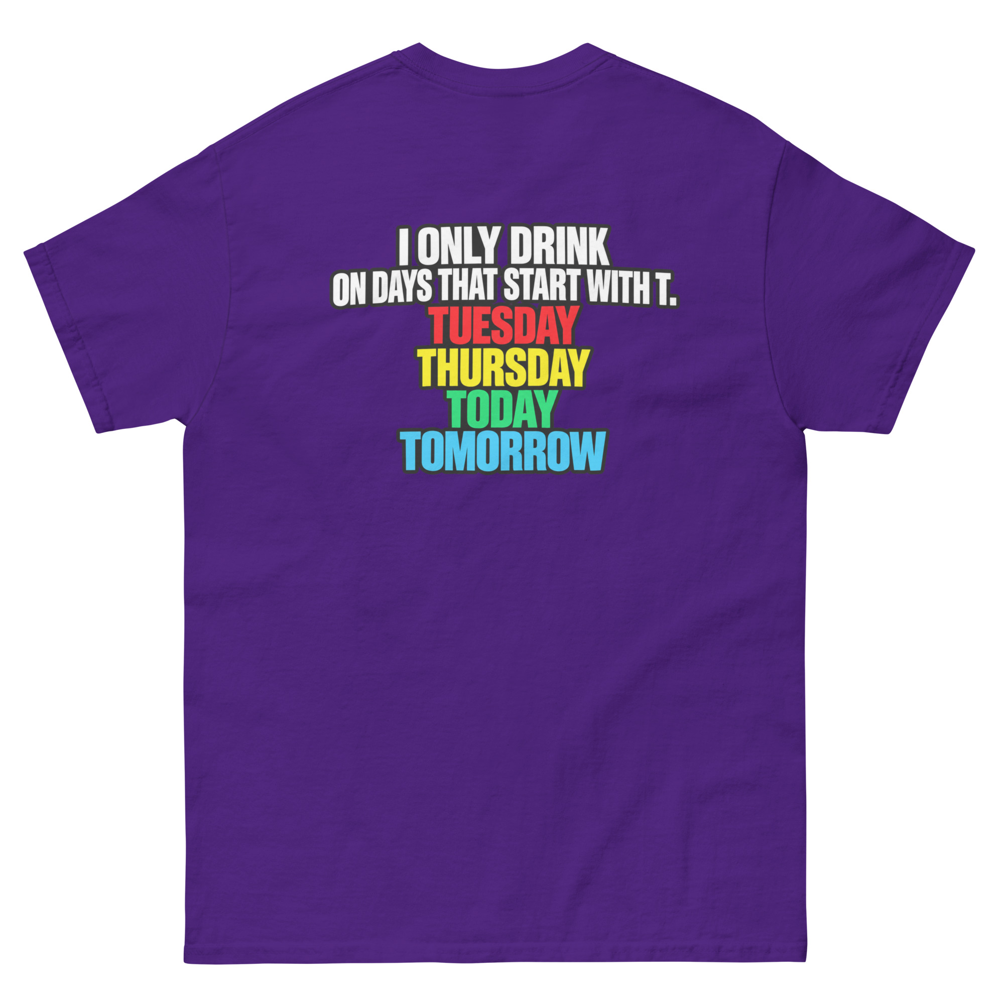 I Only Drink On Days That Start With T Funny Drinking T-Shirt - Image 4