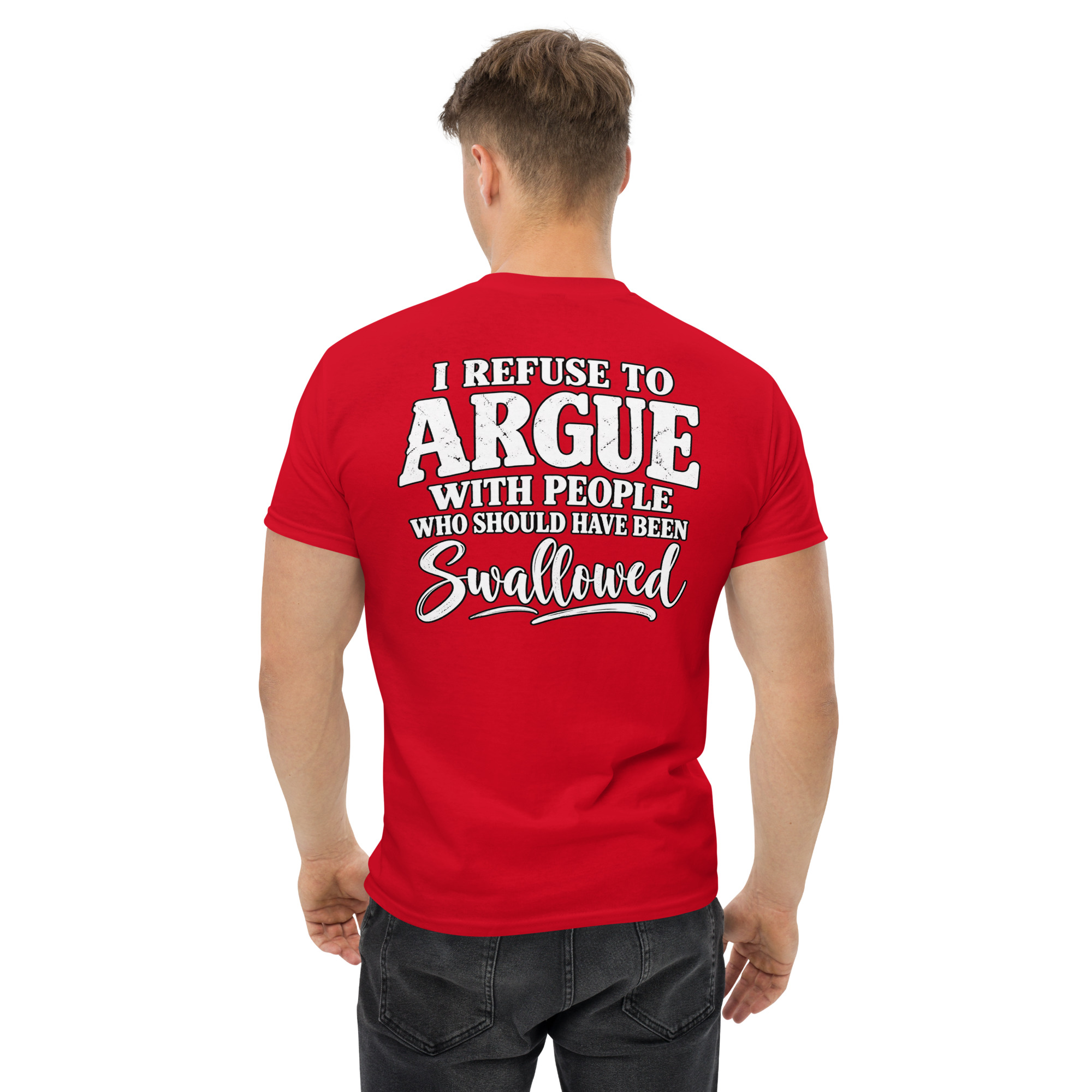 I Refuse To Argue With People Who Should Have Been Swallowed shirt - Image 21