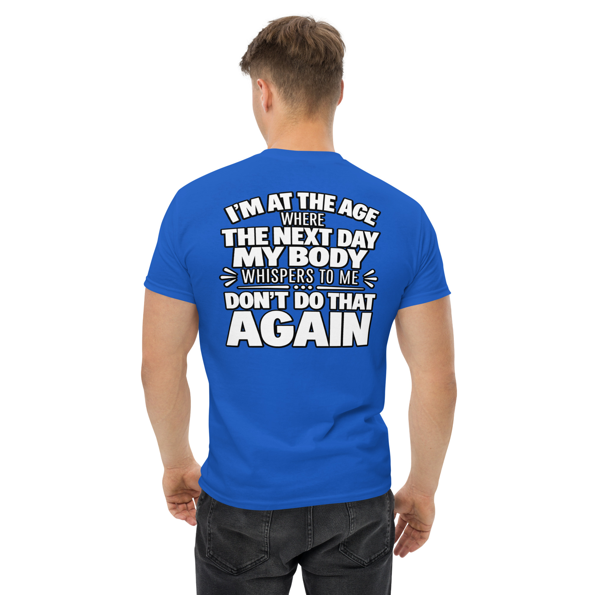 Funny Getting Older Shirt – I’m At The Age My Body Says Don’t Do That Again T-Shirt - Image 32