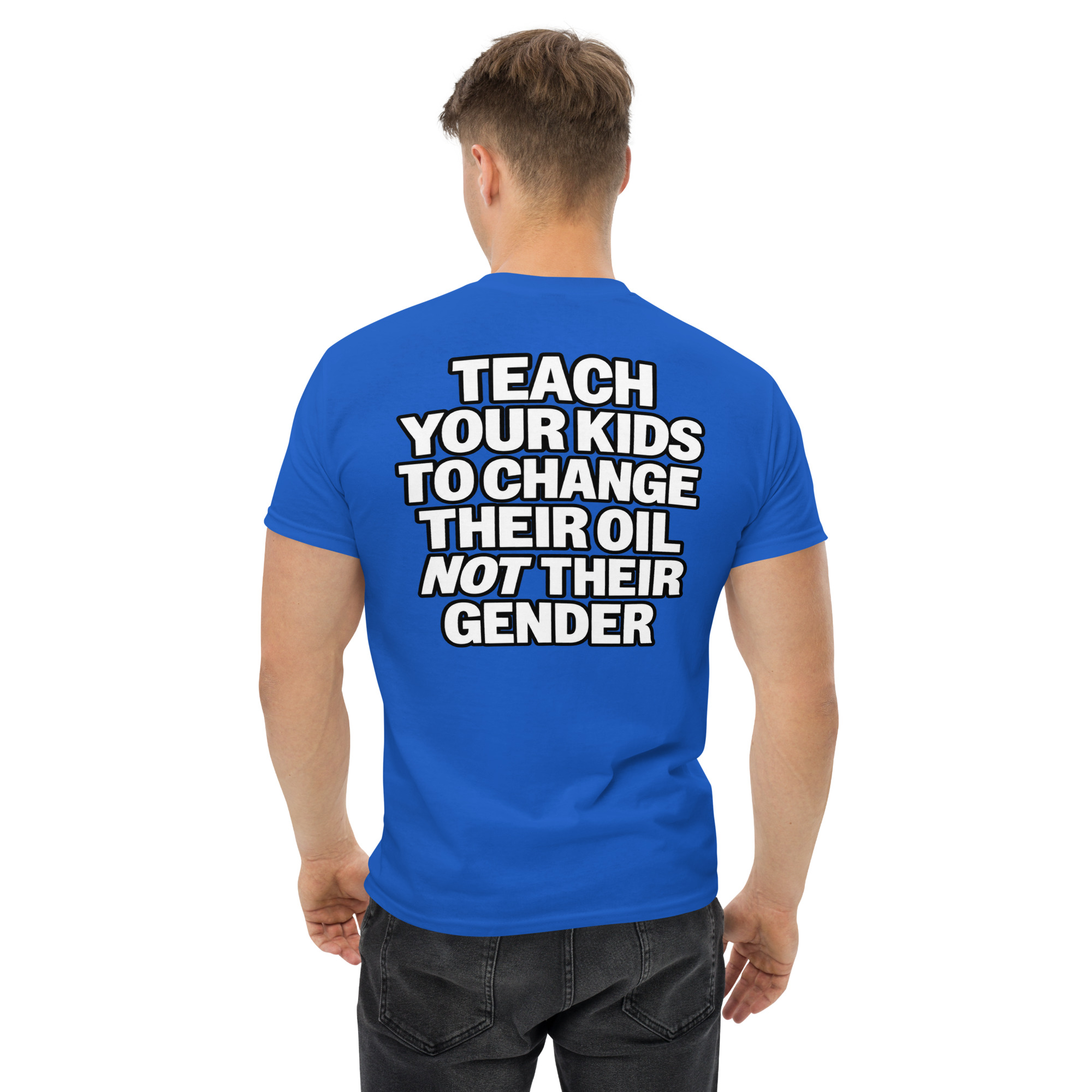 Teach Your Kids to Change Their Oil Not Their Gender T-Shirt - Image 19