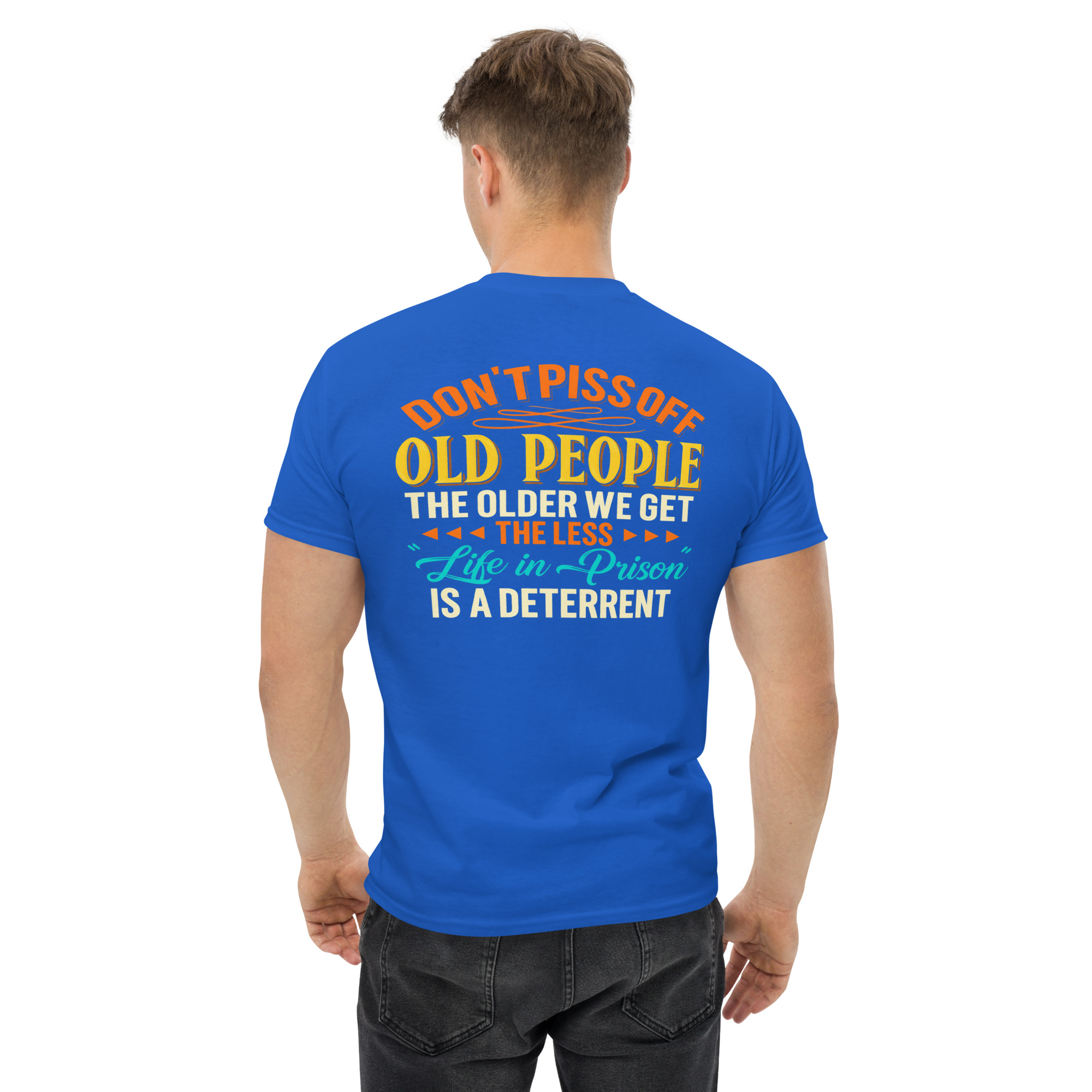 Don’t Piss Off Old People – Funny Life in Prison T-Shirt - Image 19