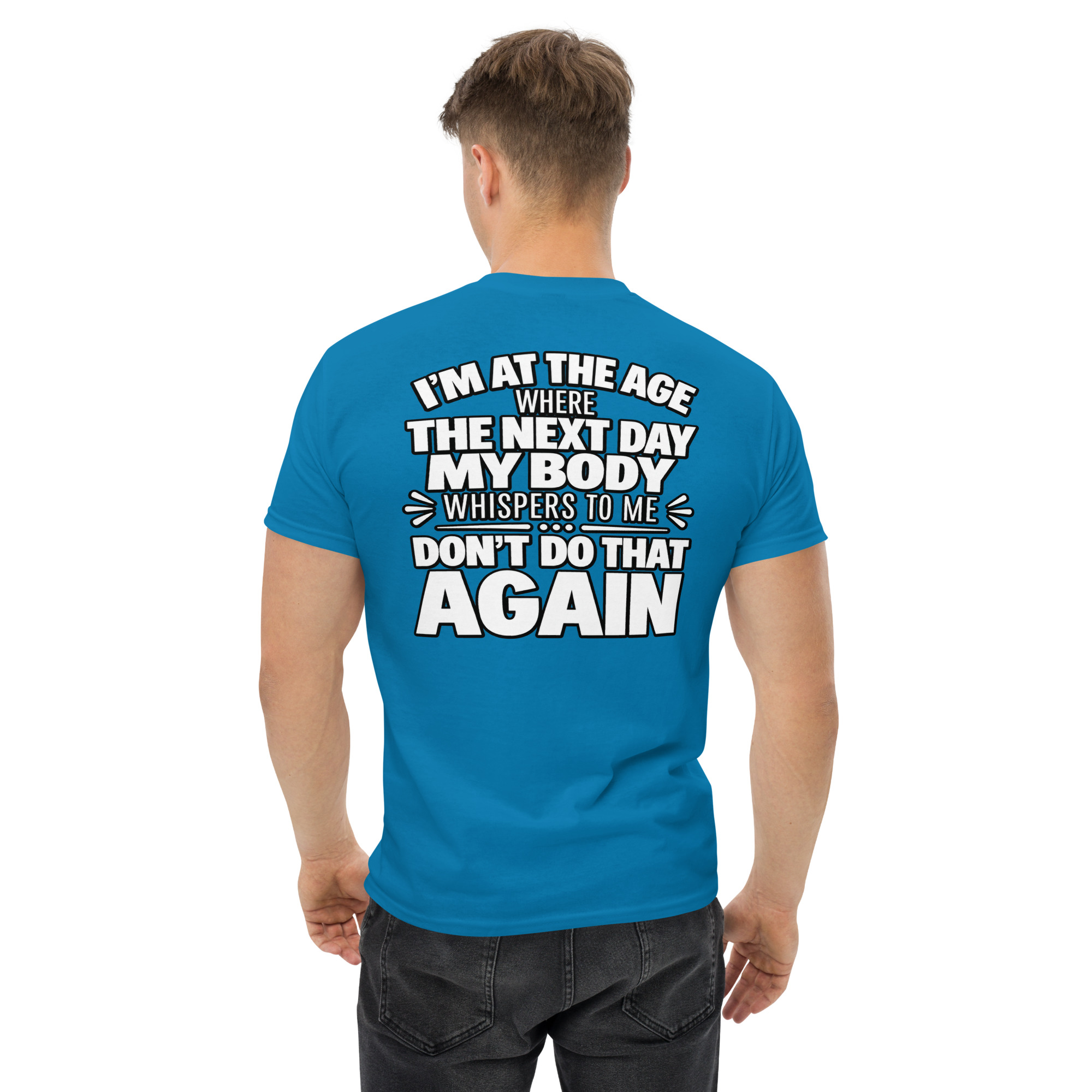 Funny Getting Older Shirt – I’m At The Age My Body Says Don’t Do That Again T-Shirt - Image 45