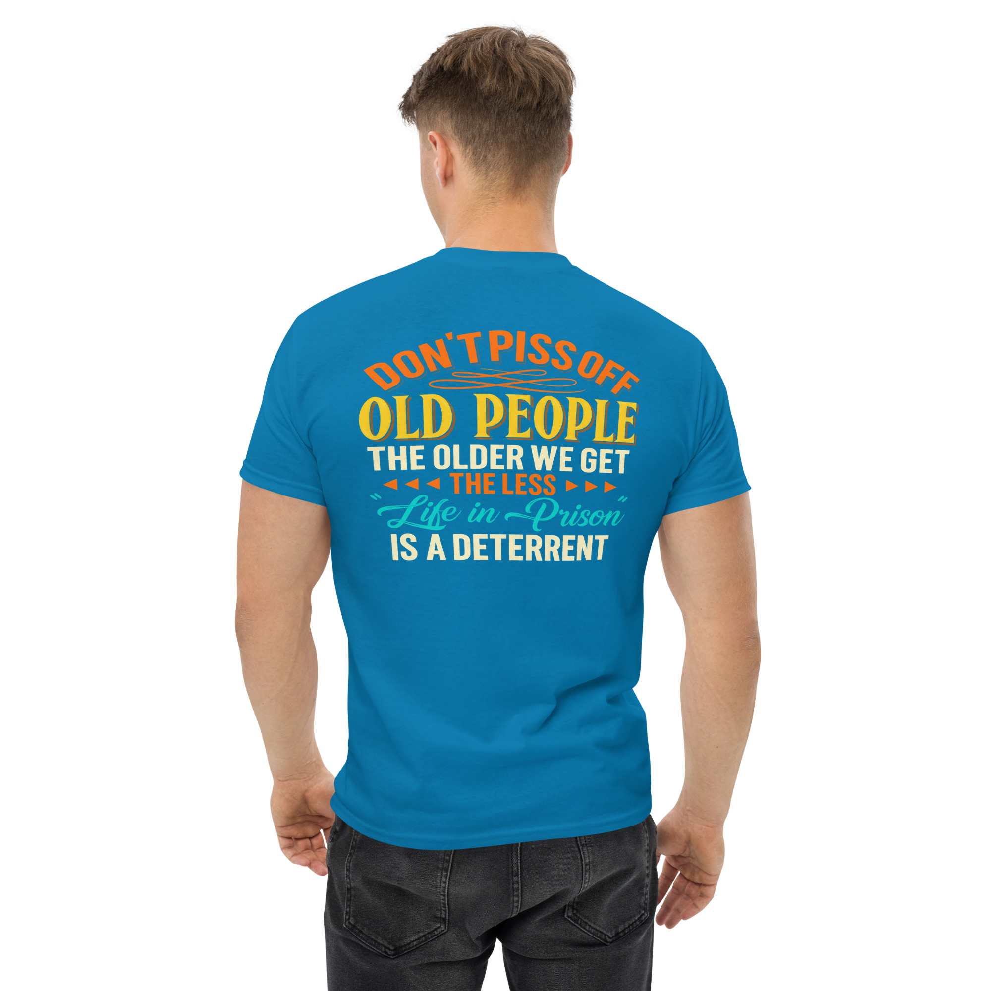Don’t Piss Off Old People – Funny Life in Prison T-Shirt - Image 32