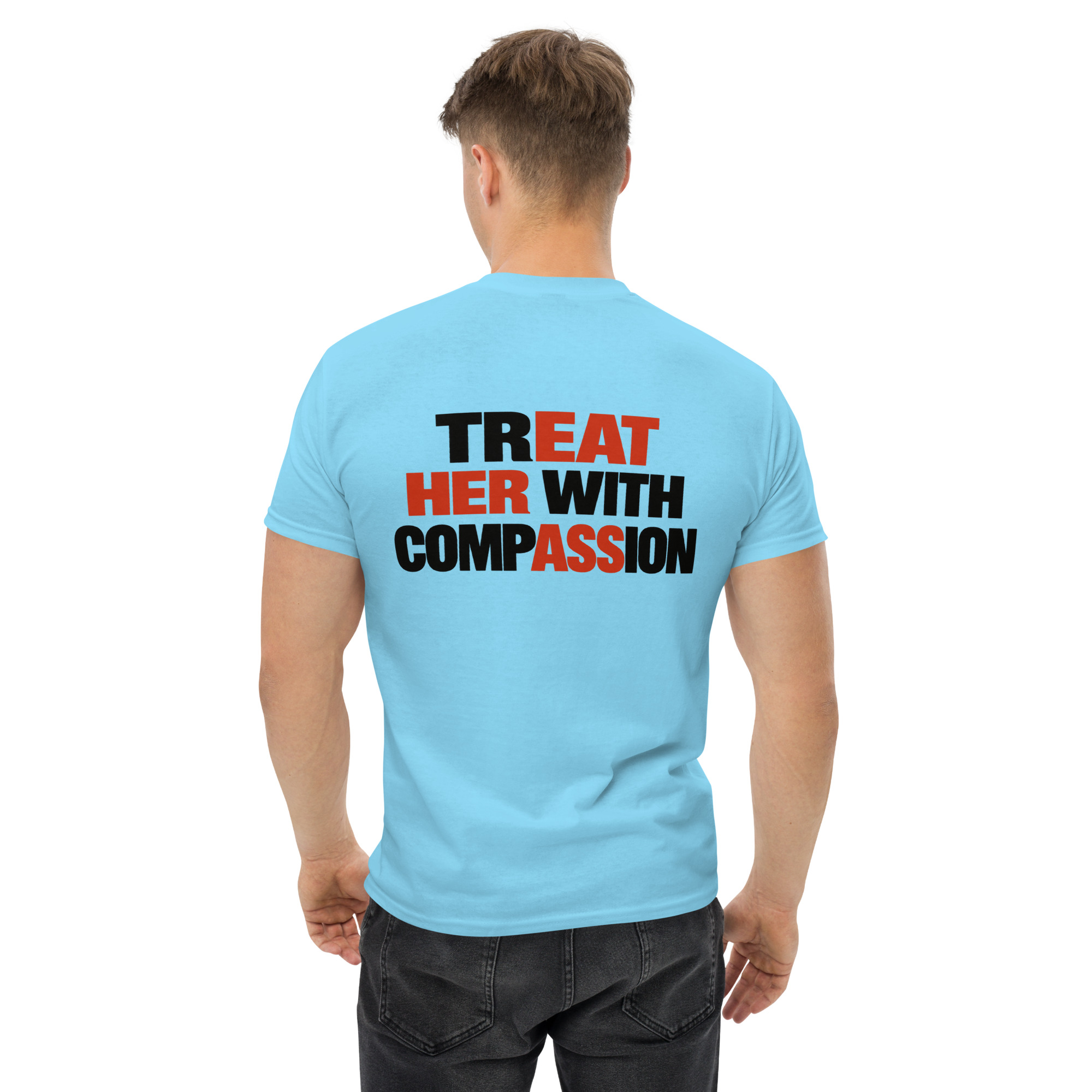 Treat Her With Compassion Funny Hidden Message T-Shirt - Image 50