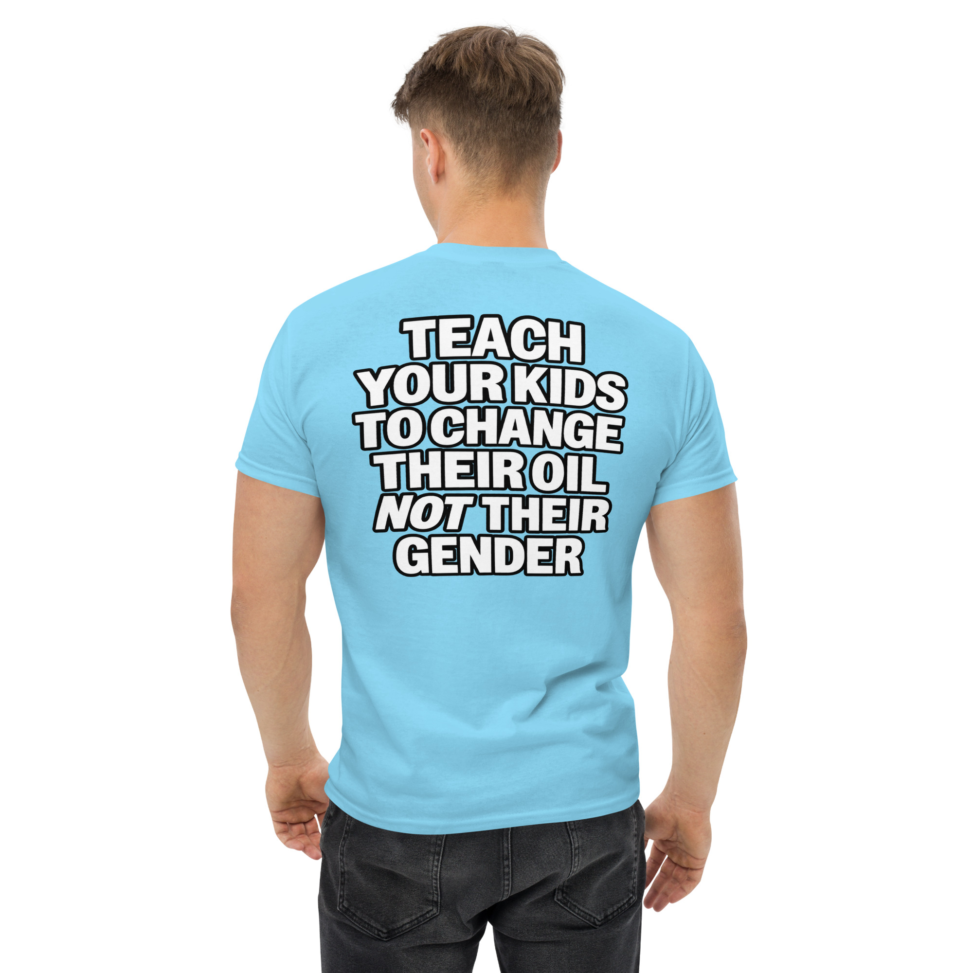Teach Your Kids to Change Their Oil Not Their Gender T-Shirt - Image 61