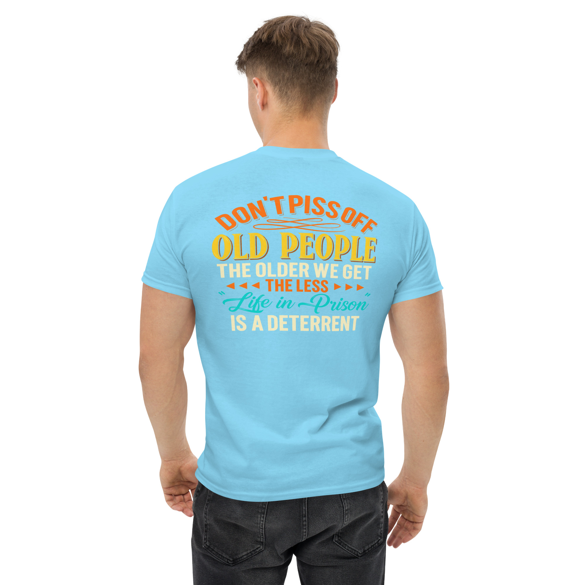 Don’t Piss Off Old People – Funny Life in Prison T-Shirt - Image 61